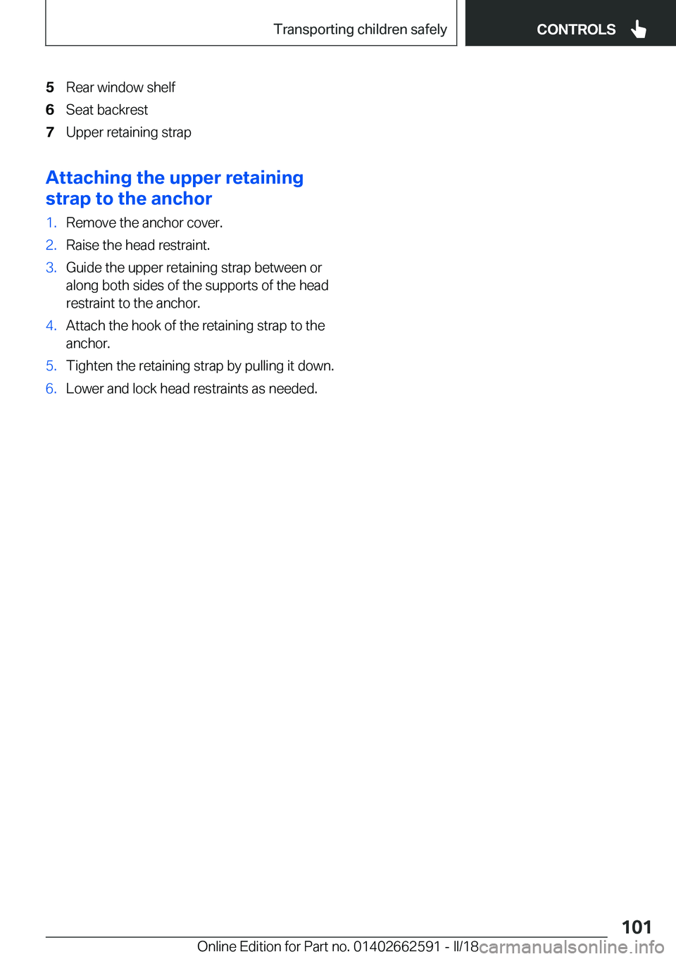 BMW M2 2018  Owners Manual �5�R�e�a�r� �w�i�n�d�o�w� �s�h�e�l�f�6�S�e�a�t� �b�a�c�k�r�e�s�t�7�U�p�p�e�r� �r�e�t�a�i�n�i�n�g� �s�t�r�a�p
�A�t�t�a�c�h�i�n�g��t�h�e��u�p�p�e�r��r�e�t�a�i�n�i�n�g
�s�t�r�a�p��t�o��t�h�e��a�n�c