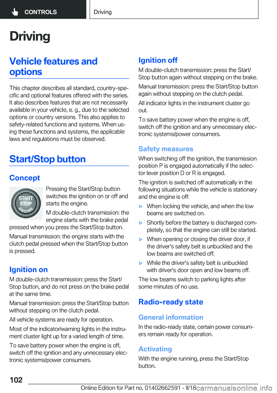 BMW M2 2018  Owners Manual �D�r�i�v�i�n�g�V�e�h�i�c�l�e��f�e�a�t�u�r�e�s��a�n�d�o�p�t�i�o�n�s
�T�h�i�s� �c�h�a�p�t�e�r� �d�e�s�c�r�i�b�e�s� �a�l�l� �s�t�a�n�d�a�r�d�,� �c�o�u�n�t�r�y�-�s�p�ej�c�i�f�i�c� �a�n�d� �o�p�t�i�o�n�