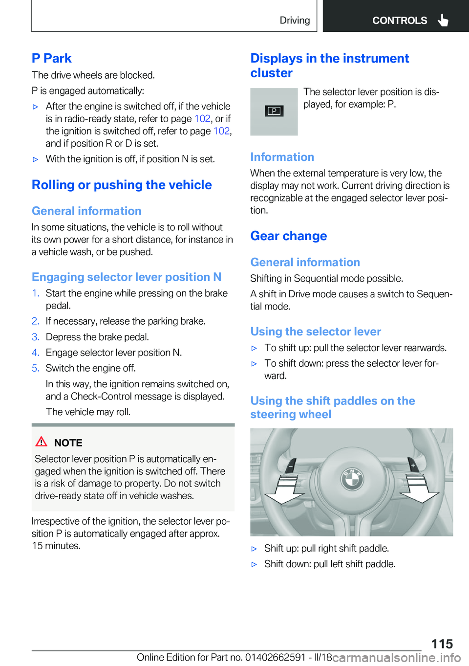 BMW M2 2018  Owners Manual �P��P�a�r�k
�T�h�e� �d�r�i�v�e� �w�h�e�e�l�s� �a�r�e� �b�l�o�c�k�e�d�.
�P� �i�s� �e�n�g�a�g�e�d� �a�u�t�o�m�a�t�i�c�a�l�l�y�:'x�A�f�t�e�r� �t�h�e� �e�n�g�i�n�e� �i�s� �s�w�i�t�c�h�e�d� �o�f�f�,� 