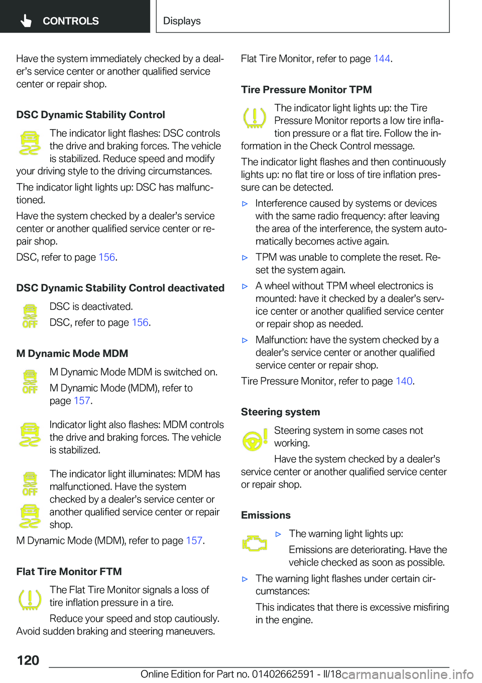 BMW M2 2018  Owners Manual �H�a�v�e� �t�h�e� �s�y�s�t�e�m� �i�m�m�e�d�i�a�t�e�l�y� �c�h�e�c�k�e�d� �b�y� �a� �d�e�a�lj
�e�rs�s� �s�e�r�v�i�c�e� �c�e�n�t�e�r� �o�r� �a�n�o�t�h�e�r� �q�u�a�l�i�f�i�e�d� �s�e�r�v�i�c�e �c�e�n�t�e
