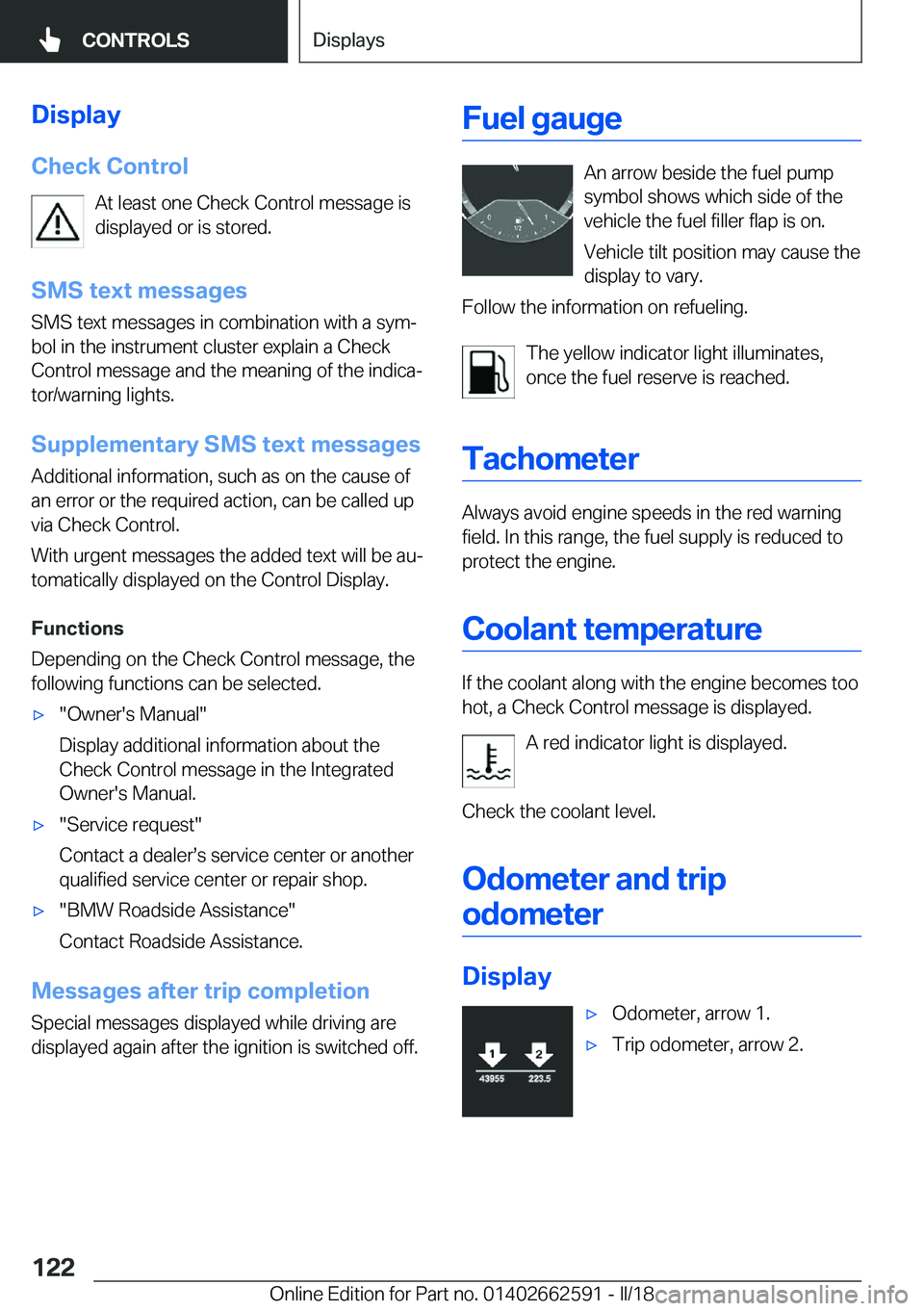 BMW M2 2018  Owners Manual �D�i�s�p�l�a�y�C�h�e�c�k��C�o�n�t�r�o�l �A�t� �l�e�a�s�t� �o�n�e� �C�h�e�c�k� �C�o�n�t�r�o�l� �m�e�s�s�a�g�e� �i�s
�d�i�s�p�l�a�y�e�d� �o�r� �i�s� �s�t�o�r�e�d�.
�S�M�S��t�e�x�t��m�e�s�s�a�g�e�s �S