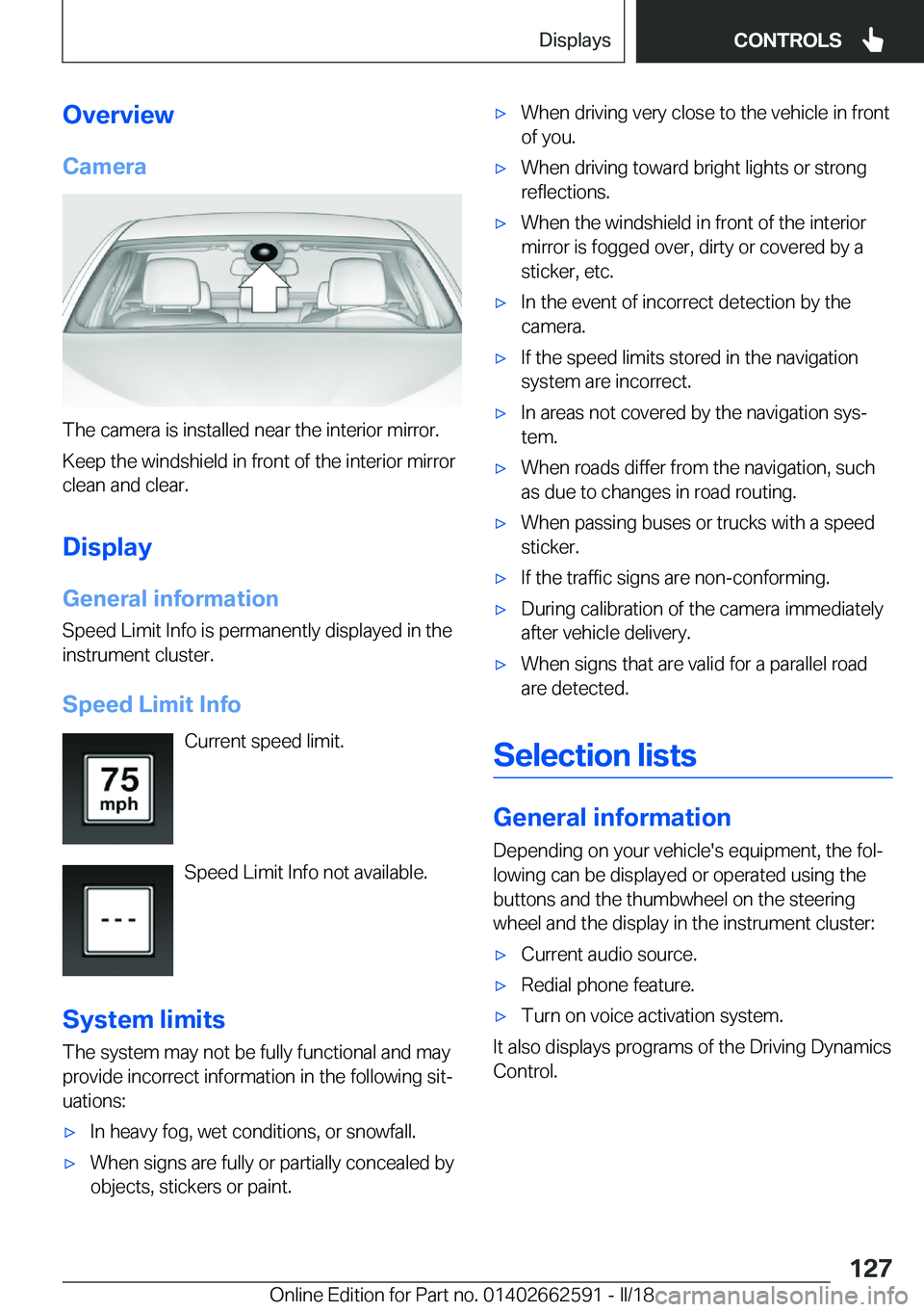 BMW M2 2018  Owners Manual �O�v�e�r�v�i�e�w�C�a�m�e�r�a
�T�h�e� �c�a�m�e�r�a� �i�s� �i�n�s�t�a�l�l�e�d� �n�e�a�r� �t�h�e� �i�n�t�e�r�i�o�r� �m�i�r�r�o�r�.
�K�e�e�p� �t�h�e� �w�i�n�d�s�h�i�e�l�d� �i�n� �f�r�o�n�t� �o�f� �t�h�e� 