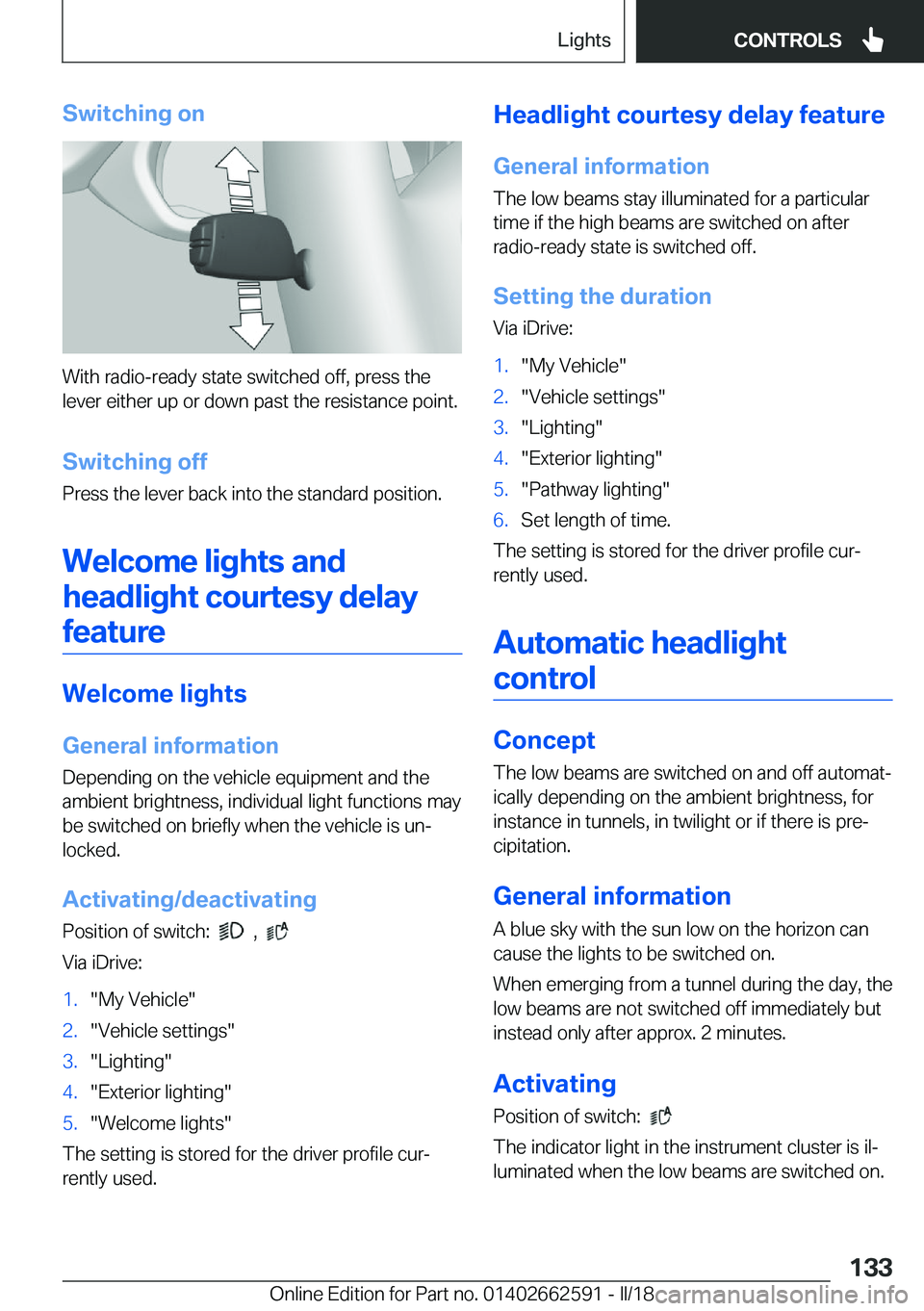 BMW M2 2018  Owners Manual �S�w�i�t�c�h�i�n�g��o�n
�W�i�t�h� �r�a�d�i�o�-�r�e�a�d�y� �s�t�a�t�e� �s�w�i�t�c�h�e�d� �o�f�f�,� �p�r�e�s�s� �t�h�e�l�e�v�e�r� �e�i�t�h�e�r� �u�p� �o�r� �d�o�w�n� �p�a�s�t� �t�h�e� �r�e�s�i�s�t�a�n�