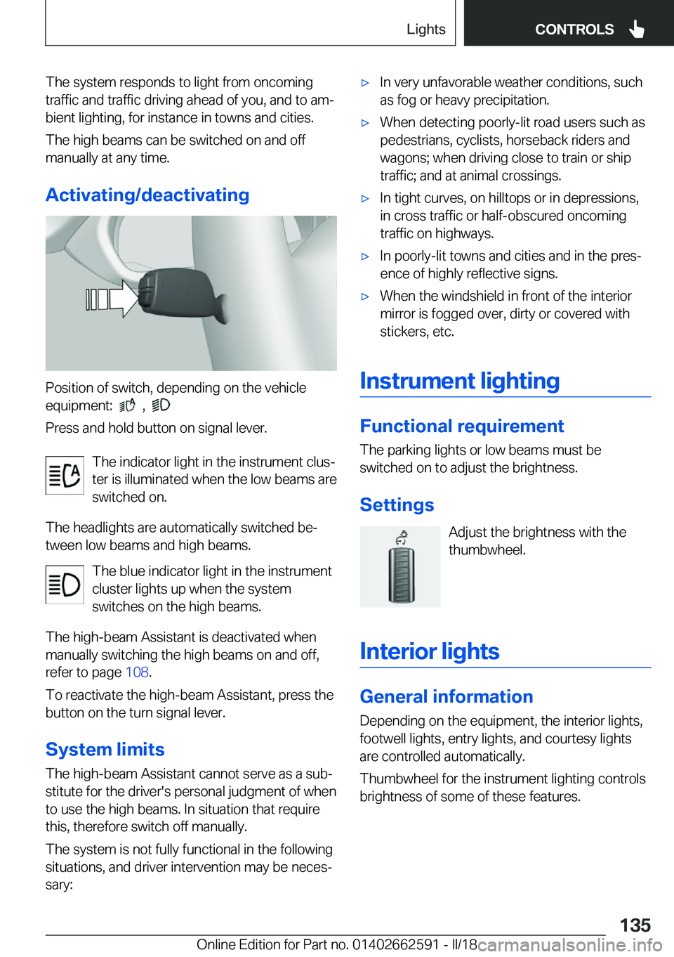 BMW M2 2018  Owners Manual �T�h�e� �s�y�s�t�e�m� �r�e�s�p�o�n�d�s� �t�o� �l�i�g�h�t� �f�r�o�m� �o�n�c�o�m�i�n�g
�t�r�a�f�f�i�c� �a�n�d� �t�r�a�f�f�i�c� �d�r�i�v�i�n�g� �a�h�e�a�d� �o�f� �y�o�u�,� �a�n�d� �t�o� �a�mj �b�i�e�n�t