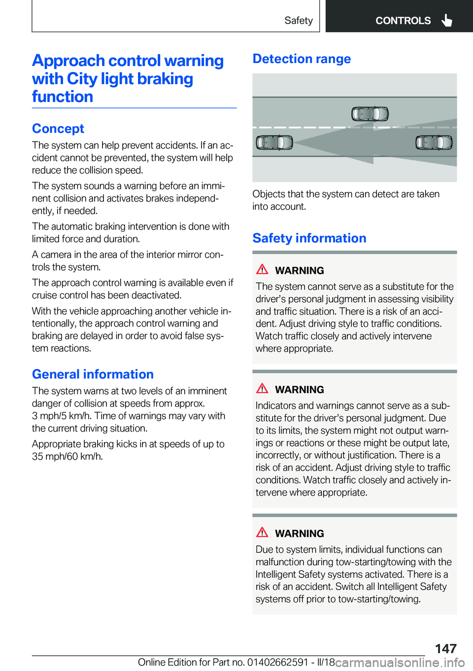BMW M2 2018  Owners Manual �A�p�p�r�o�a�c�h��c�o�n�t�r�o�l��w�a�r�n�i�n�g�w�i�t�h��C�i�t�y��l�i�g�h�t��b�r�a�k�i�n�g�f�u�n�c�t�i�o�n
�C�o�n�c�e�p�t
�T�h�e� �s�y�s�t�e�m� �c�a�n� �h�e�l�p� �p�r�e�v�e�n�t� �a�c�c�i�d�e�n�t�s