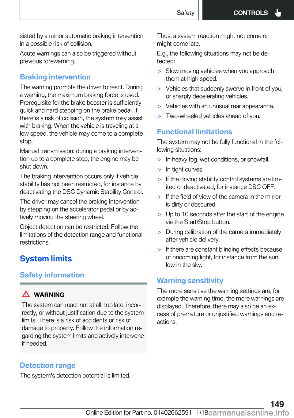BMW M2 2018  Owners Manual �s�i�s�t�e�d� �b�y� �a� �m�i�n�o�r� �a�u�t�o�m�a�t�i�c� �b�r�a�k�i�n�g� �i�n�t�e�r�v�e�n�t�i�o�n
�i�n� �a� �p�o�s�s�i�b�l�e� �r�i�s�k� �o�f� �c�o�l�l�i�s�i�o�n�.
�A�c�u�t�e� �w�a�r�n�i�n�g�s� �c�a�n� 