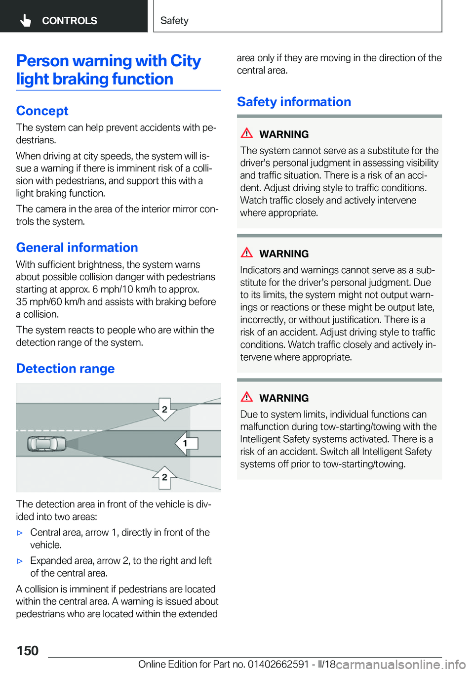 BMW M2 2018  Owners Manual �P�e�r�s�o�n��w�a�r�n�i�n�g��w�i�t�h��C�i�t�y�l�i�g�h�t��b�r�a�k�i�n�g��f�u�n�c�t�i�o�n
�C�o�n�c�e�p�t
�T�h�e� �s�y�s�t�e�m� �c�a�n� �h�e�l�p� �p�r�e�v�e�n�t� �a�c�c�i�d�e�n�t�s� �w�i�t�h� �p�ej
