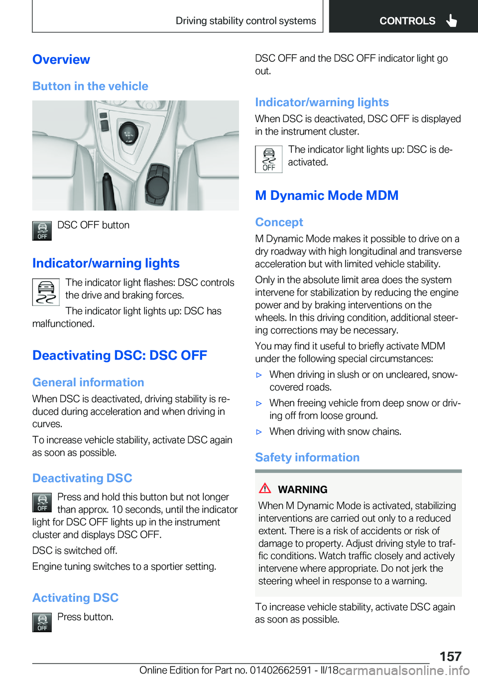 BMW M2 2018  Owners Manual �O�v�e�r�v�i�e�w�B�u�t�t�o�n��i�n��t�h�e��v�e�h�i�c�l�e
�D�S�C� �O�F�F� �b�u�t�t�o�n
�I�n�d�i�c�a�t�o�r�/�w�a�r�n�i�n�g��l�i�g�h�t�s �T�h�e� �i�n�d�i�c�a�t�o�r� �l�i�g�h�t� �f�l�a�s�h�e�s�:� �D�S�