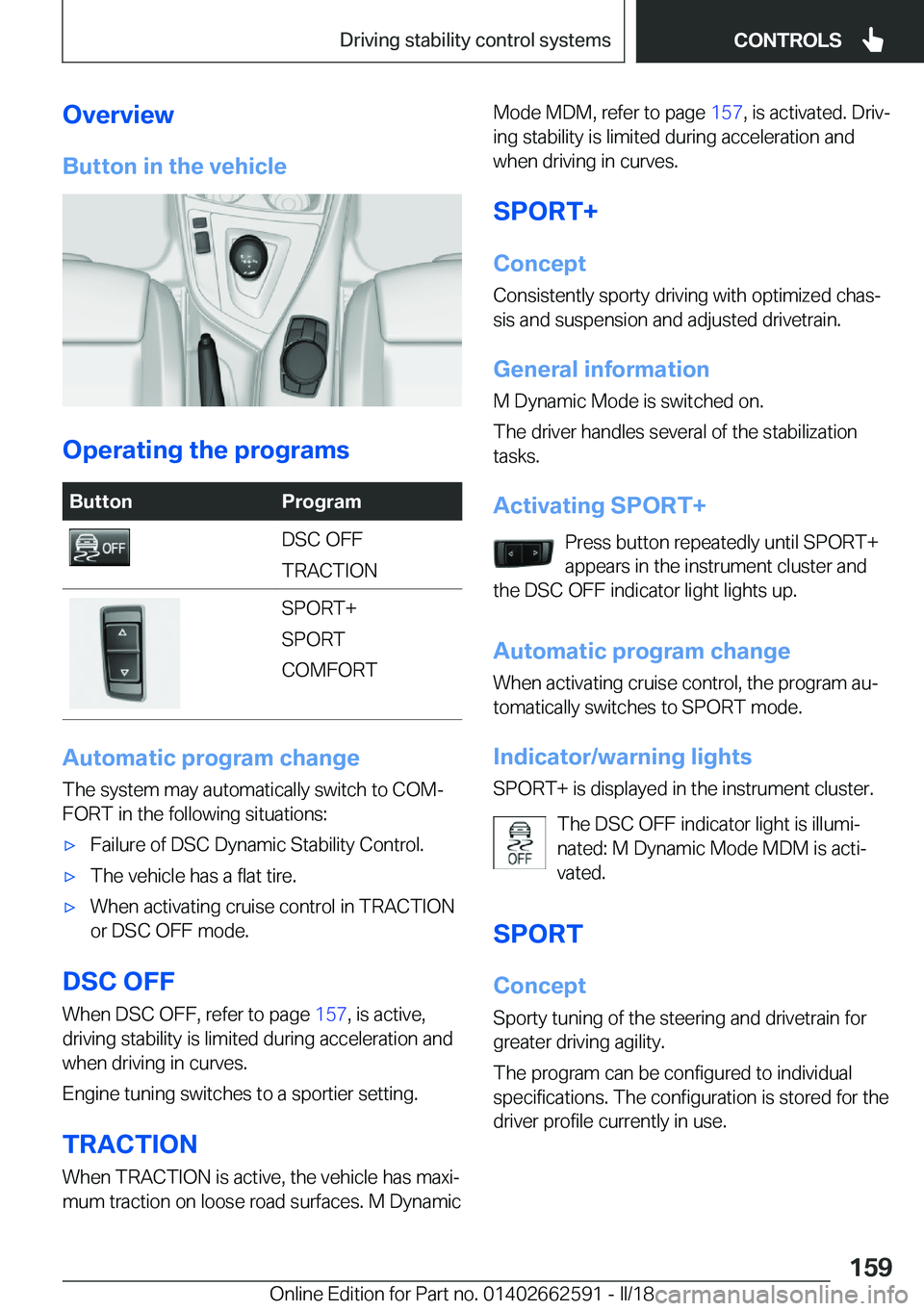 BMW M2 2018  Owners Manual �O�v�e�r�v�i�e�w�B�u�t�t�o�n��i�n��t�h�e��v�e�h�i�c�l�e
�O�p�e�r�a�t�i�n�g��t�h�e��p�r�o�g�r�a�m�s
�B�u�t�t�o�n�P�r�o�g�r�a�m�D�S�C� �O�F�F
�T�R�A�C�T�I�O�N�S�P�O�R�T�+
�S�P�O�R�T
�C�O�M�F�O�R�T
