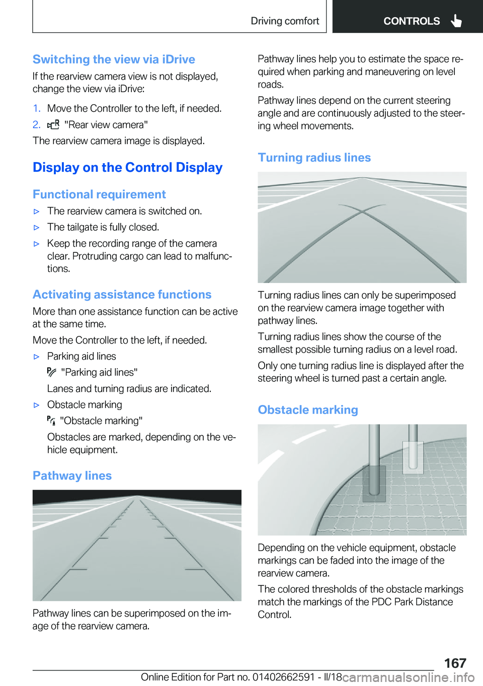 BMW M2 2018  Owners Manual �S�w�i�t�c�h�i�n�g��t�h�e��v�i�e�w��v�i�a��i�D�r�i�v�e
�I�f� �t�h�e� �r�e�a�r�v�i�e�w� �c�a�m�e�r�a� �v�i�e�w� �i�s� �n�o�t� �d�i�s�p�l�a�y�e�d�,
�c�h�a�n�g�e� �t�h�e� �v�i�e�w� �v�i�a� �i�D�r�i�v