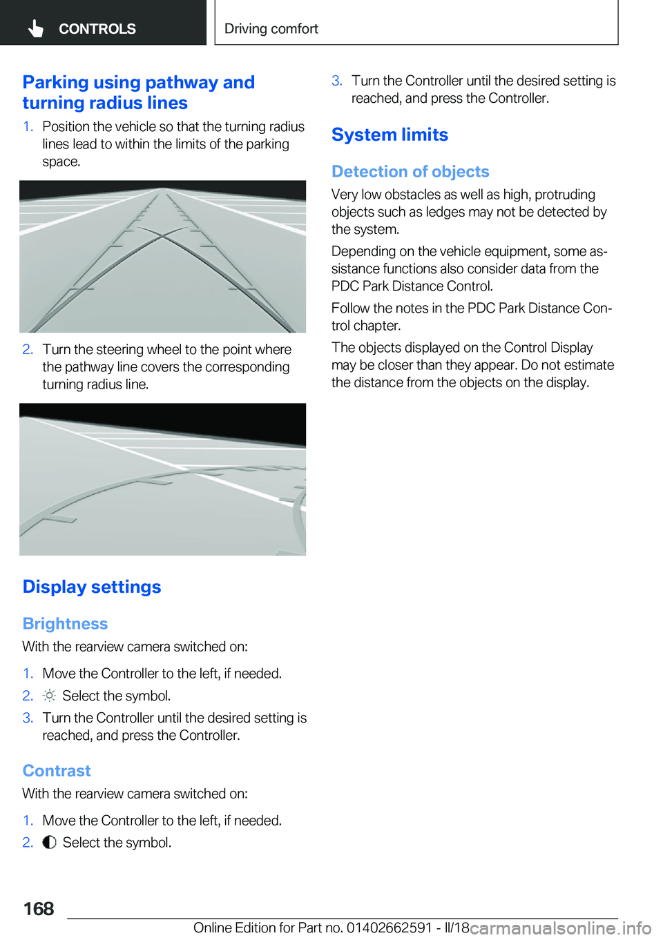 BMW M2 2018  Owners Manual �P�a�r�k�i�n�g��u�s�i�n�g��p�a�t�h�w�a�y��a�n�d
�t�u�r�n�i�n�g��r�a�d�i�u�s��l�i�n�e�s�1�.�P�o�s�i�t�i�o�n� �t�h�e� �v�e�h�i�c�l�e� �s�o� �t�h�a�t� �t�h�e� �t�u�r�n�i�n�g� �r�a�d�i�u�s �l�i�n�e�s