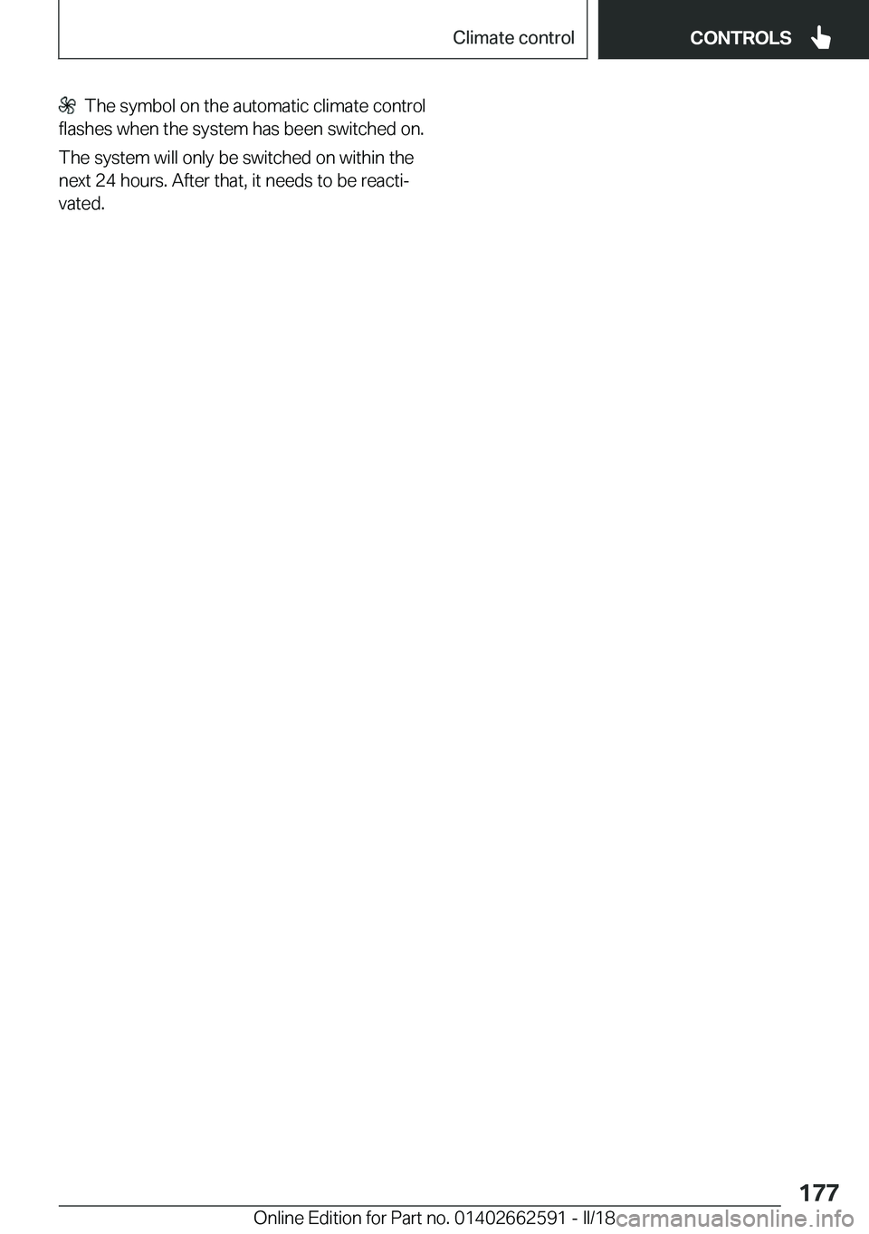 BMW M2 2018  Owners Manual � � �T�h�e� �s�y�m�b�o�l� �o�n� �t�h�e� �a�u�t�o�m�a�t�i�c� �c�l�i�m�a�t�e� �c�o�n�t�r�o�l
�f�l�a�s�h�e�s� �w�h�e�n� �t�h�e� �s�y�s�t�e�m� �h�a�s� �b�e�e�n� �s�w�i�t�c�h�e�d� �o�n�.
�T�h�e� �s�y�s�t�e