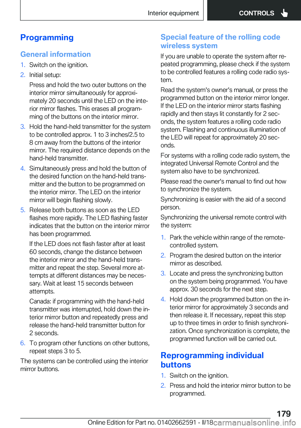 BMW M2 2018  Owners Manual �P�r�o�g�r�a�m�m�i�n�g
�G�e�n�e�r�a�l��i�n�f�o�r�m�a�t�i�o�n�1�.�S�w�i�t�c�h� �o�n� �t�h�e� �i�g�n�i�t�i�o�n�.�2�.�I�n�i�t�i�a�l� �s�e�t�u�p�:
�P�r�e�s�s� �a�n�d� �h�o�l�d� �t�h�e� �t�w�o� �o�u�t�e�r