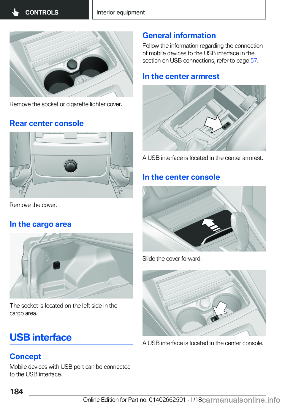 BMW M2 2018  Owners Manual �R�e�m�o�v�e� �t�h�e� �s�o�c�k�e�t� �o�r� �c�i�g�a�r�e�t�t�e� �l�i�g�h�t�e�r� �c�o�v�e�r�.�R�e�a�r��c�e�n�t�e�r��c�o�n�s�o�l�e
�R�e�m�o�v�e� �t�h�e� �c�o�v�e�r�.
�I�n��t�h�e��c�a�r�g�o��a�r�e�a
�