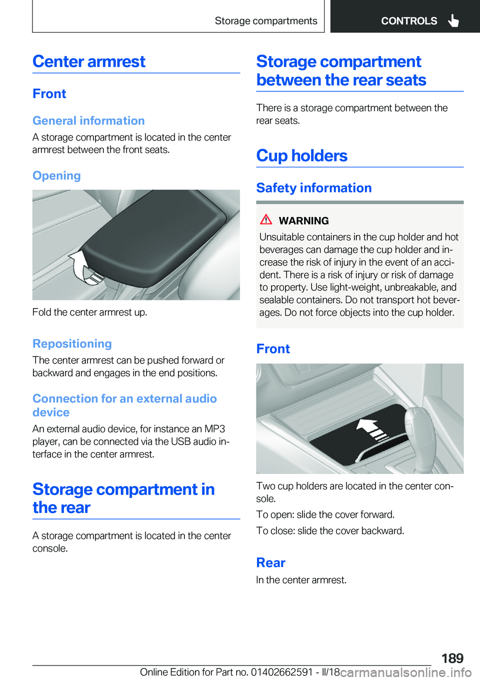 BMW M2 2018  Owners Manual �C�e�n�t�e�r��a�r�m�r�e�s�t
�F�r�o�n�t
�G�e�n�e�r�a�l��i�n�f�o�r�m�a�t�i�o�n �A� �s�t�o�r�a�g�e� �c�o�m�p�a�r�t�m�e�n�t� �i�s� �l�o�c�a�t�e�d� �i�n� �t�h�e� �c�e�n�t�e�r
�a�r�m�r�e�s�t� �b�e�t�w�e�e