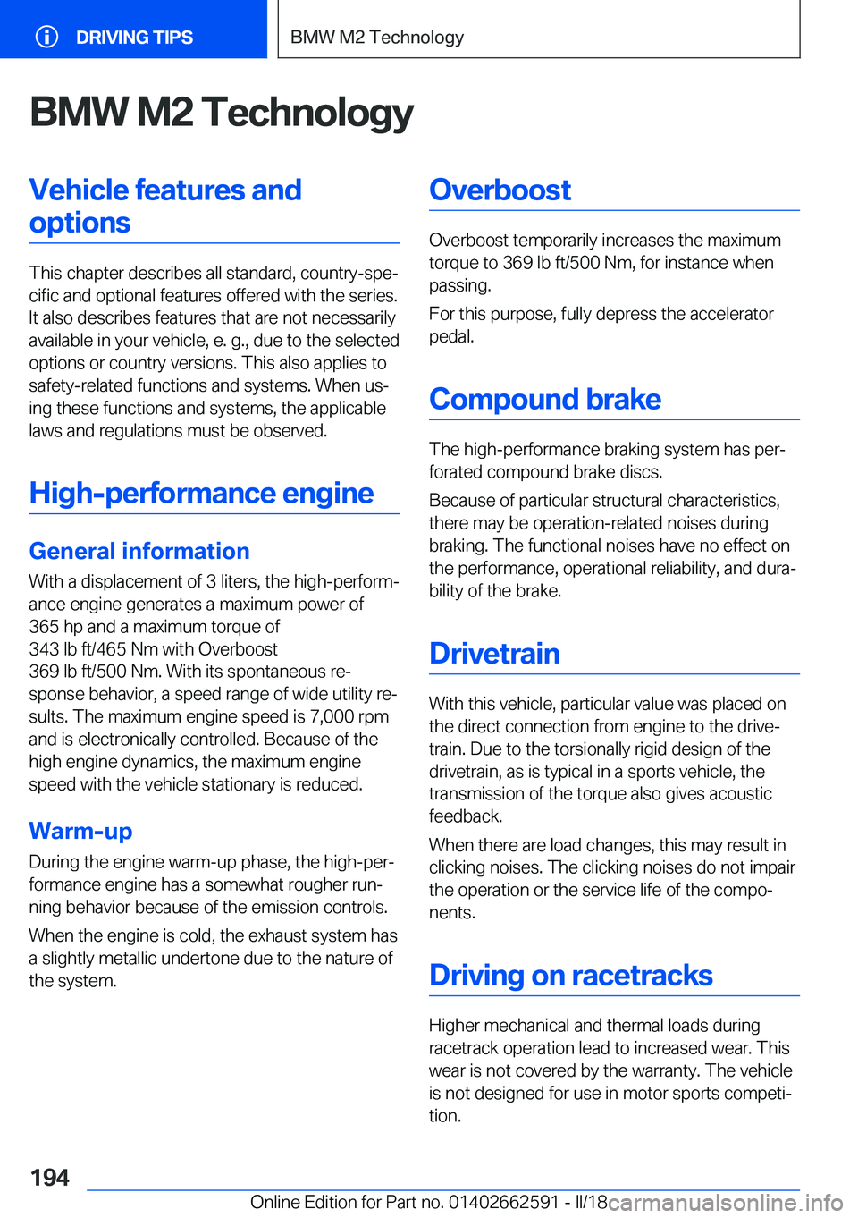 BMW M2 2018  Owners Manual �B�M�W��M�2��T�e�c�h�n�o�l�o�g�y�V�e�h�i�c�l�e��f�e�a�t�u�r�e�s��a�n�d�o�p�t�i�o�n�s
�T�h�i�s� �c�h�a�p�t�e�r� �d�e�s�c�r�i�b�e�s� �a�l�l� �s�t�a�n�d�a�r�d�,� �c�o�u�n�t�r�y�-�s�p�ej�c�i�f�i�c� �