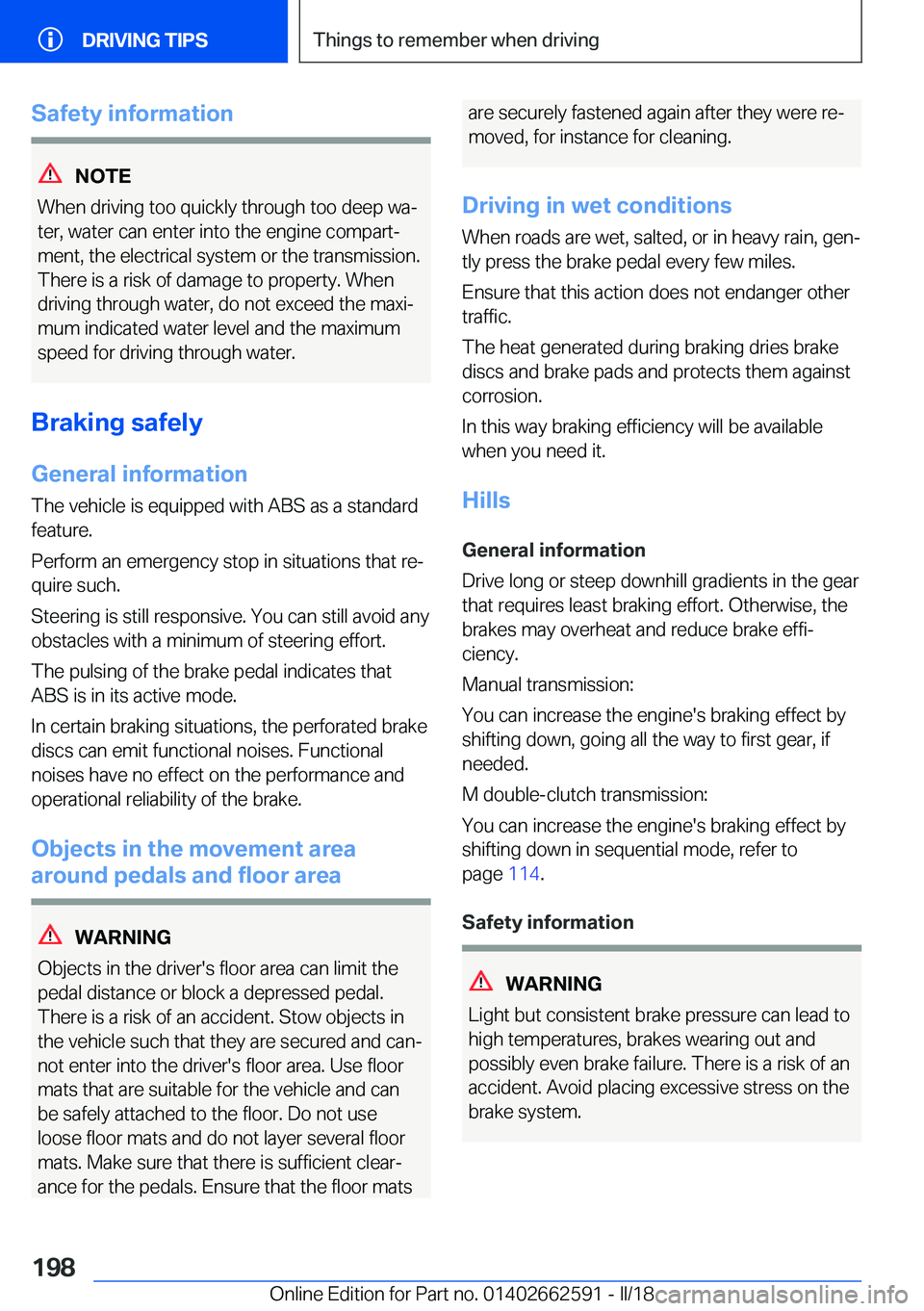 BMW M2 2018  Owners Manual �S�a�f�e�t�y��i�n�f�o�r�m�a�t�i�o�n
�N�O�T�E
�W�h�e�n� �d�r�i�v�i�n�g� �t�o�o� �q�u�i�c�k�l�y� �t�h�r�o�u�g�h� �t�o�o� �d�e�e�p� �w�aj
�t�e�r�,� �w�a�t�e�r� �c�a�n� �e�n�t�e�r� �i�n�t�o� �t�h�e� �e�