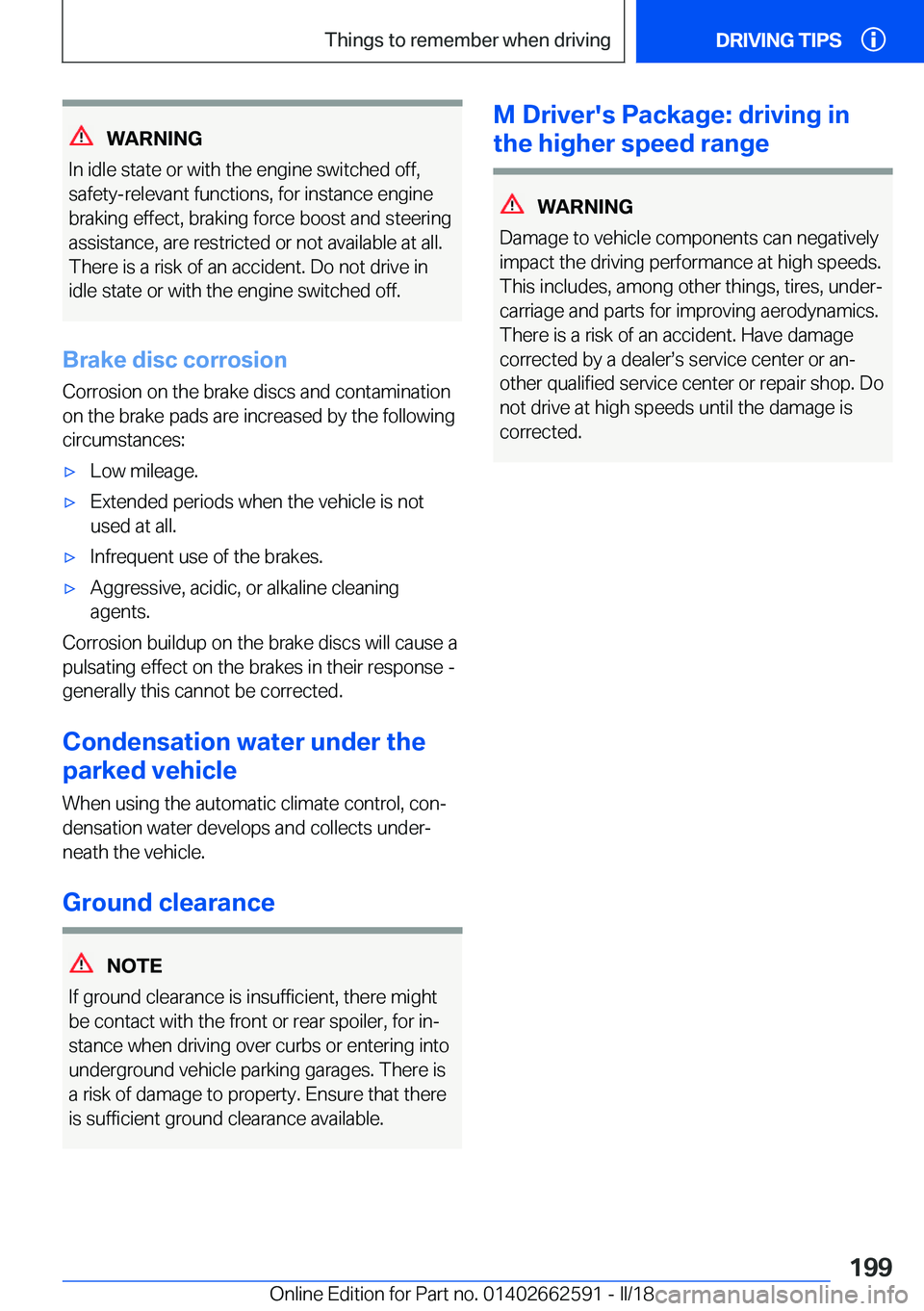 BMW M2 2018  Owners Manual �W�A�R�N�I�N�G
�I�n� �i�d�l�e� �s�t�a�t�e� �o�r� �w�i�t�h� �t�h�e� �e�n�g�i�n�e� �s�w�i�t�c�h�e�d� �o�f�f�,
�s�a�f�e�t�y�-�r�e�l�e�v�a�n�t� �f�u�n�c�t�i�o�n�s�,� �f�o�r� �i�n�s�t�a�n�c�e� �e�n�g�i�n�e