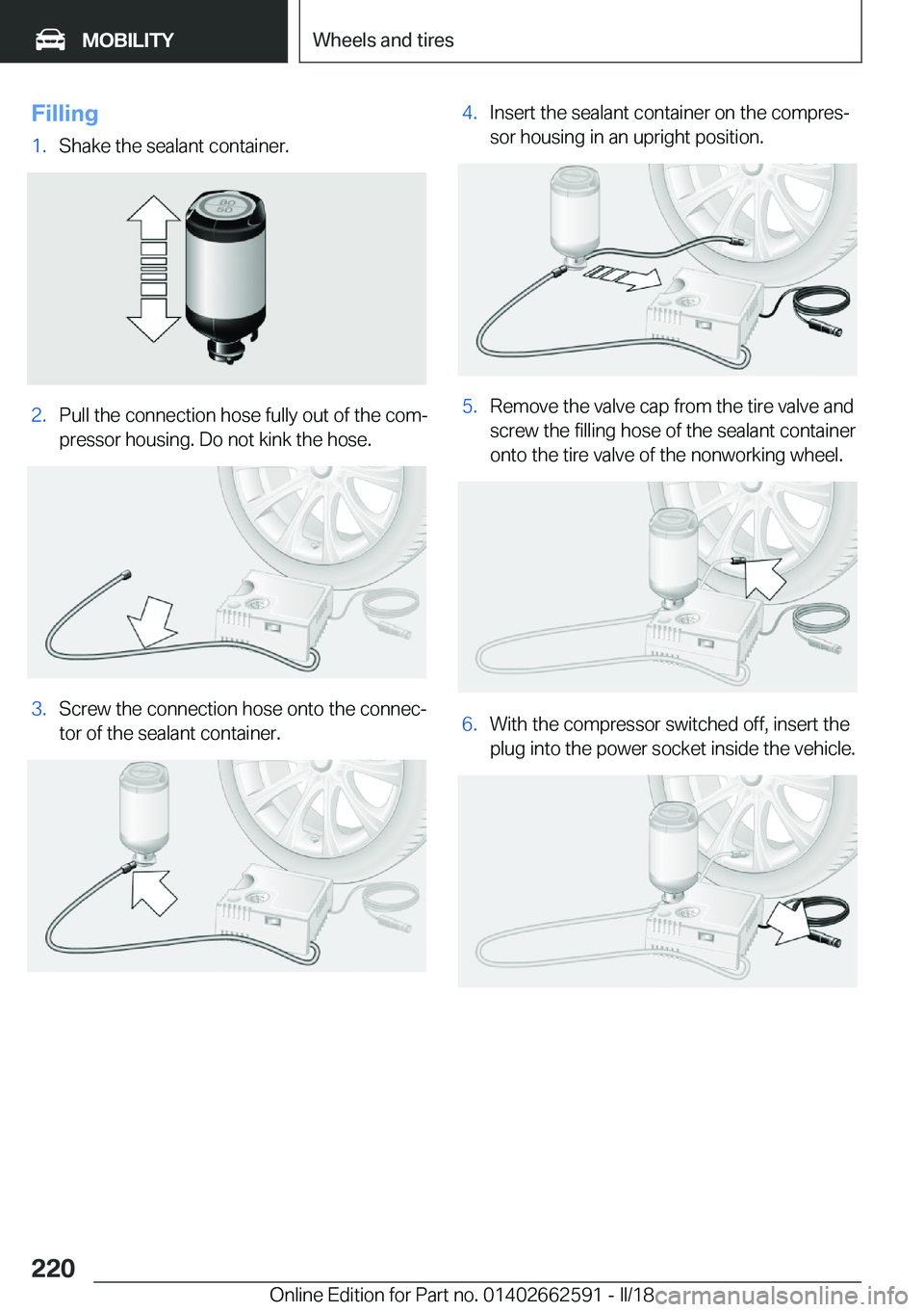 BMW M2 2018  Owners Manual �F�i�l�l�i�n�g�1�.�S�h�a�k�e� �t�h�e� �s�e�a�l�a�n�t� �c�o�n�t�a�i�n�e�r�.�2�.�P�u�l�l� �t�h�e� �c�o�n�n�e�c�t�i�o�n� �h�o�s�e� �f�u�l�l�y� �o�u�t� �o�f� �t�h�e� �c�o�mj�p�r�e�s�s�o�r� �h�o�u�s�i�n�g