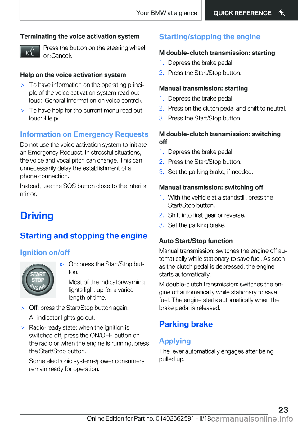 BMW M2 2018  Owners Manual �T�e�r�m�i�n�a�t�i�n�g��t�h�e��v�o�i�c�e��a�c�t�i�v�a�t�i�o�n��s�y�s�t�e�m�P�r�e�s�s� �t�h�e� �b�u�t�t�o�n� �o�n� �t�h�e� �s�t�e�e�r�i�n�g� �w�h�e�e�l
�o�r� 