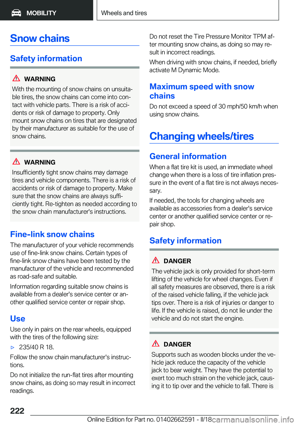 BMW M2 2018  Owners Manual �S�n�o�w��c�h�a�i�n�s
�S�a�f�e�t�y��i�n�f�o�r�m�a�t�i�o�n
�W�A�R�N�I�N�G
�W�i�t�h� �t�h�e� �m�o�u�n�t�i�n�g� �o�f� �s�n�o�w� �c�h�a�i�n�s� �o�n� �u�n�s�u�i�t�aj �b�l�e� �t�i�r�e�s�,� �t�h�e� �s�n�o