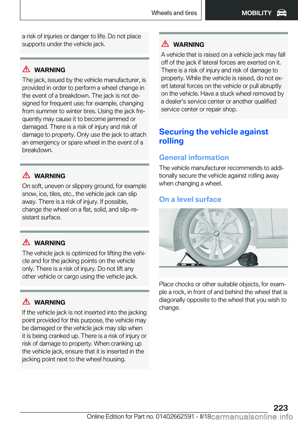 BMW M2 2018  Owners Manual �a� �r�i�s�k� �o�f� �i�n�j�u�r�i�e�s� �o�r� �d�a�n�g�e�r� �t�o� �l�i�f�e�.� �D�o� �n�o�t� �p�l�a�c�e
�s�u�p�p�o�r�t�s� �u�n�d�e�r� �t�h�e� �v�e�h�i�c�l�e� �j�a�c�k�.
�W�A�R�N�I�N�G
�T�h�e� �j�a�c�k�,�