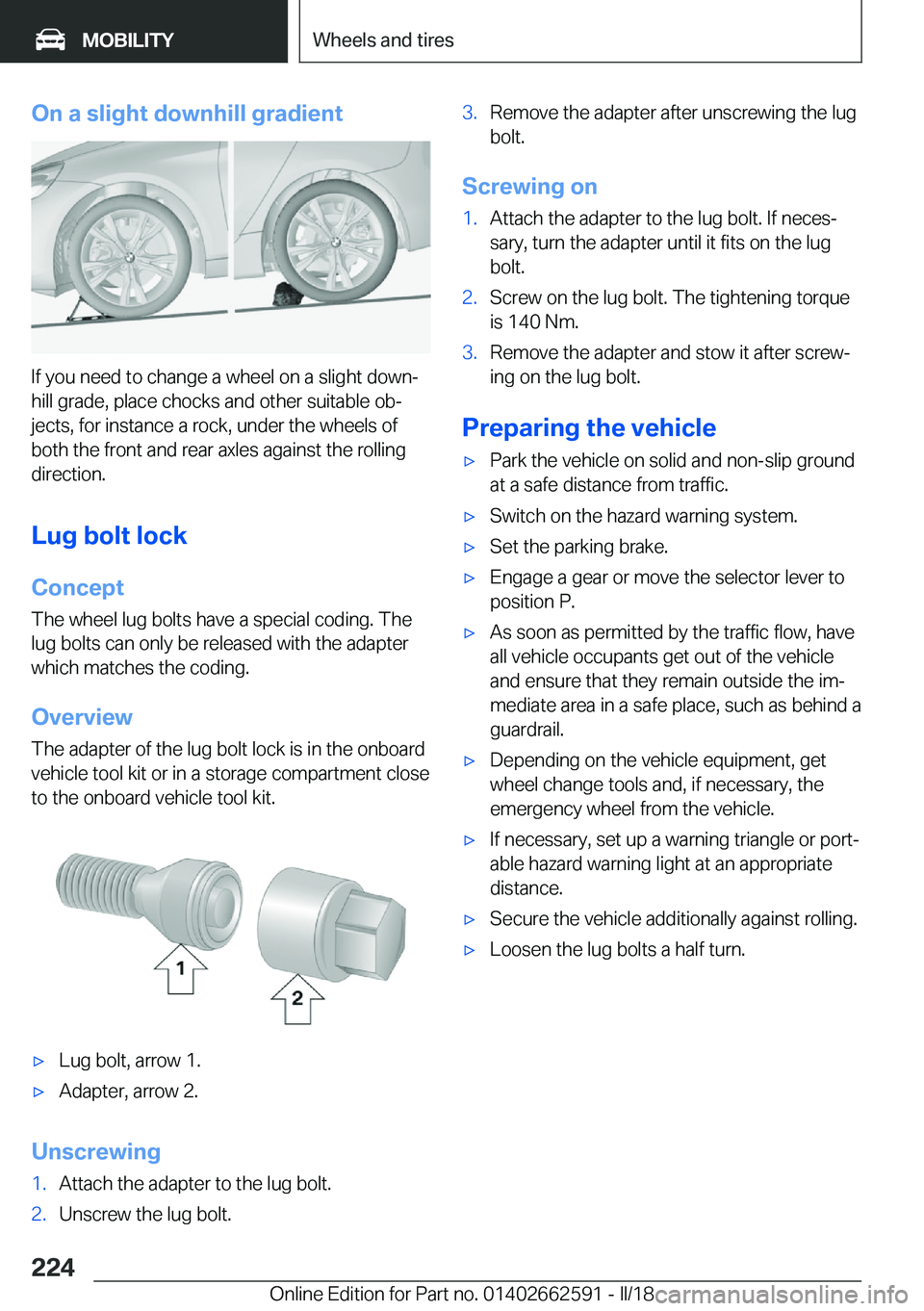 BMW M2 2018  Owners Manual �O�n��a��s�l�i�g�h�t��d�o�w�n�h�i�l�l��g�r�a�d�i�e�n�t
�I�f� �y�o�u� �n�e�e�d� �t�o� �c�h�a�n�g�e� �a� �w�h�e�e�l� �o�n� �a� �s�l�i�g�h�t� �d�o�w�nj
�h�i�l�l� �g�r�a�d�e�,� �p�l�a�c�e� �c�h�o�c�k
