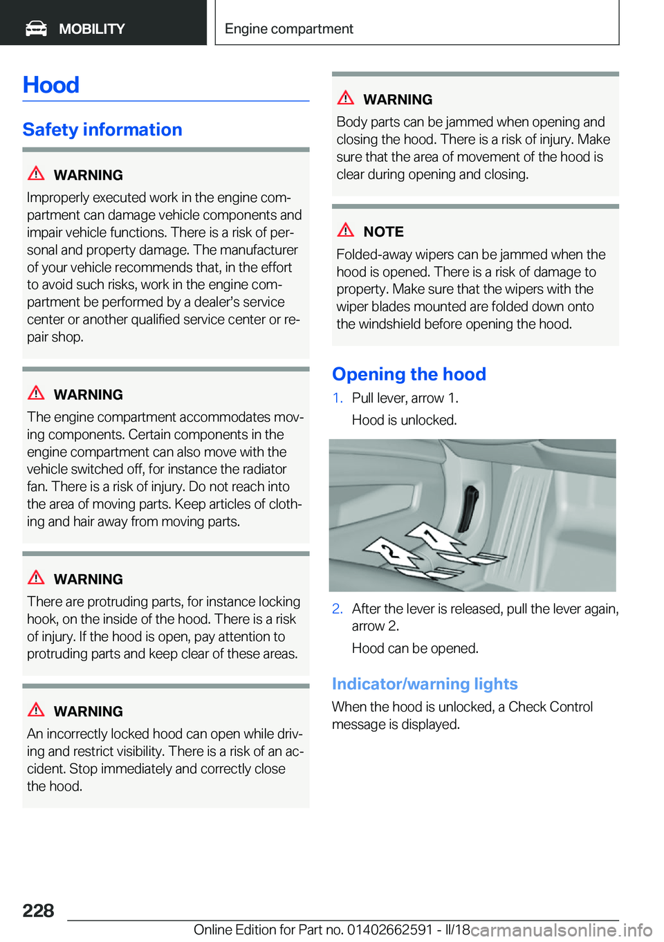 BMW M2 2018  Owners Manual �H�o�o�d
�S�a�f�e�t�y��i�n�f�o�r�m�a�t�i�o�n
�W�A�R�N�I�N�G
�I�m�p�r�o�p�e�r�l�y� �e�x�e�c�u�t�e�d� �w�o�r�k� �i�n� �t�h�e� �e�n�g�i�n�e� �c�o�mj �p�a�r�t�m�e�n�t� �c�a�n� �d�a�m�a�g�e� �v�e�h�i�c�l