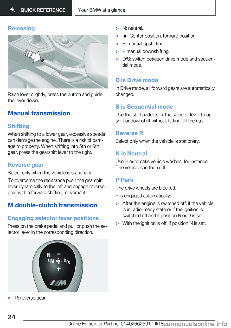 BMW M2 2018  Owners Manual �R�e�l�e�a�s�i�n�g
�R�a�i�s�e� �l�e�v�e�r� �s�l�i�g�h�t�l�y�,� �p�r�e�s�s� �t�h�e� �b�u�t�t�o�n� �a�n�d� �g�u�i�d�e�t�h�e� �l�e�v�e�r� �d�o�w�n�.
�M�a�n�u�a�l��t�r�a�n�s�m�i�s�s�i�o�n
�S�h�i�f�t�i�n�