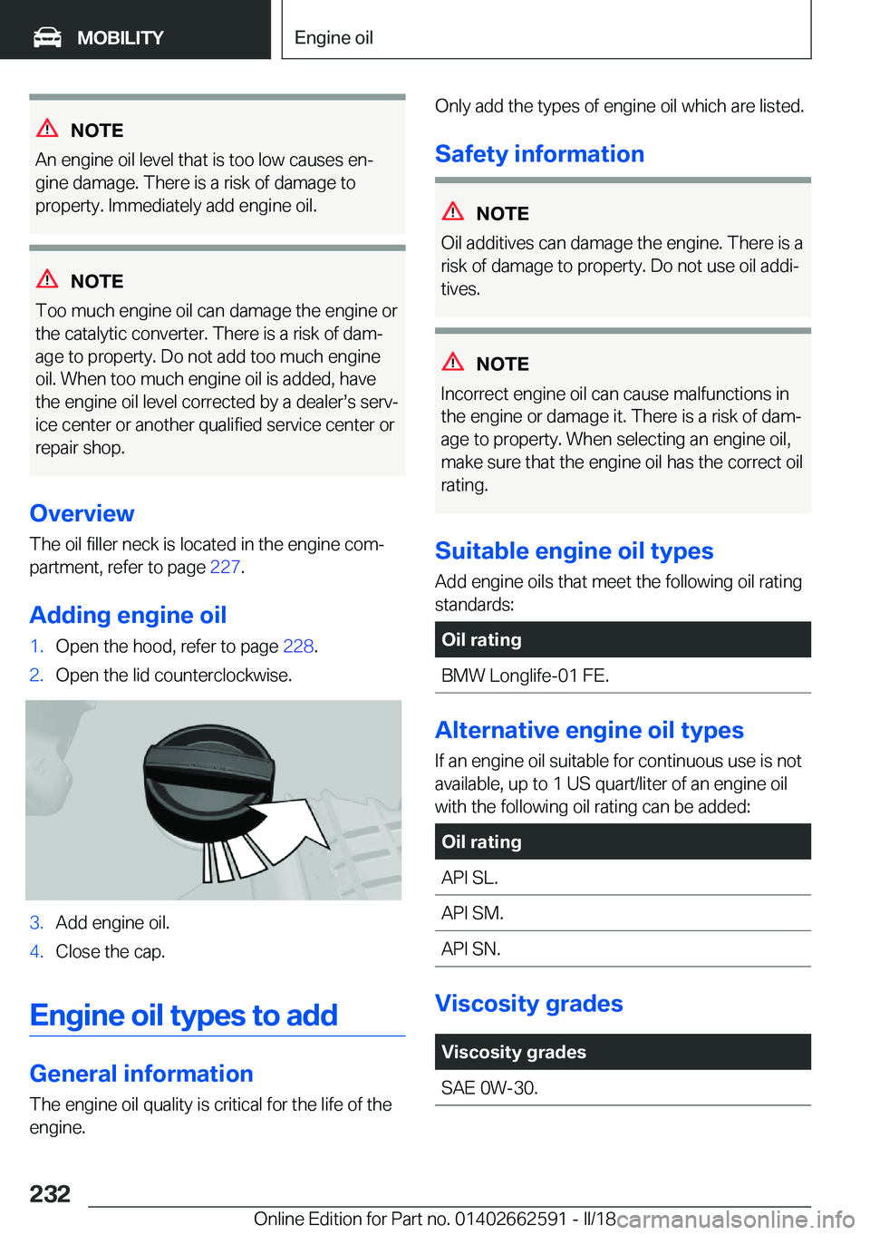 BMW M2 2018  Owners Manual �N�O�T�E
�A�n� �e�n�g�i�n�e� �o�i�l� �l�e�v�e�l� �t�h�a�t� �i�s� �t�o�o� �l�o�w� �c�a�u�s�e�s� �e�nj �g�i�n�e� �d�a�m�a�g�e�.� �T�h�e�r�e� �i�s� �a� �r�i�s�k� �o�f� �d�a�m�a�g�e� �t�o
�p�r�o�p�e�r�t�