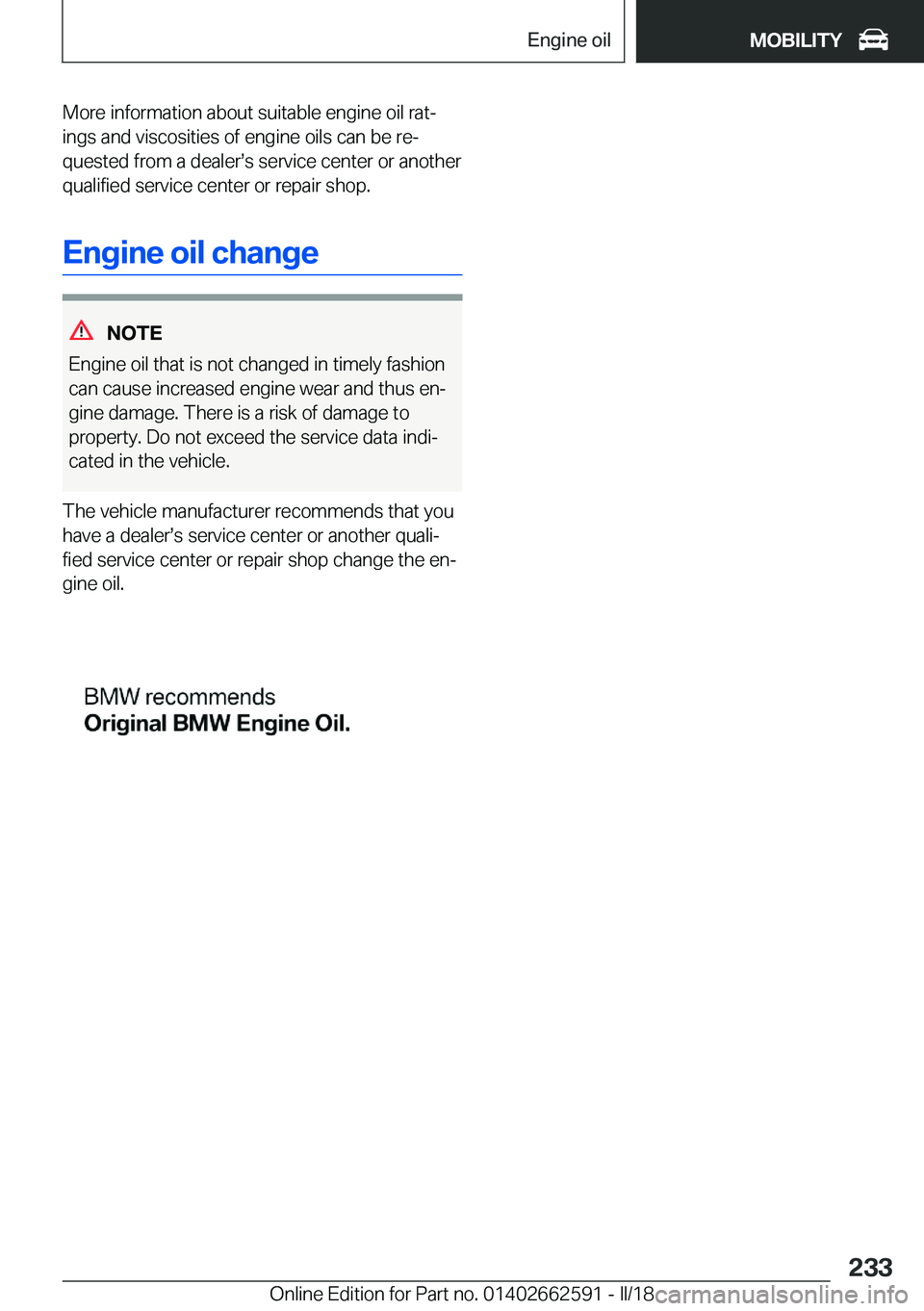 BMW M2 2018  Owners Manual �M�o�r�e� �i�n�f�o�r�m�a�t�i�o�n� �a�b�o�u�t� �s�u�i�t�a�b�l�e� �e�n�g�i�n�e� �o�i�l� �r�a�tj
�i�n�g�s� �a�n�d� �v�i�s�c�o�s�i�t�i�e�s� �o�f� �e�n�g�i�n�e� �o�i�l�s� �c�a�n� �b�e� �r�ej �q�u�e�s�t�e