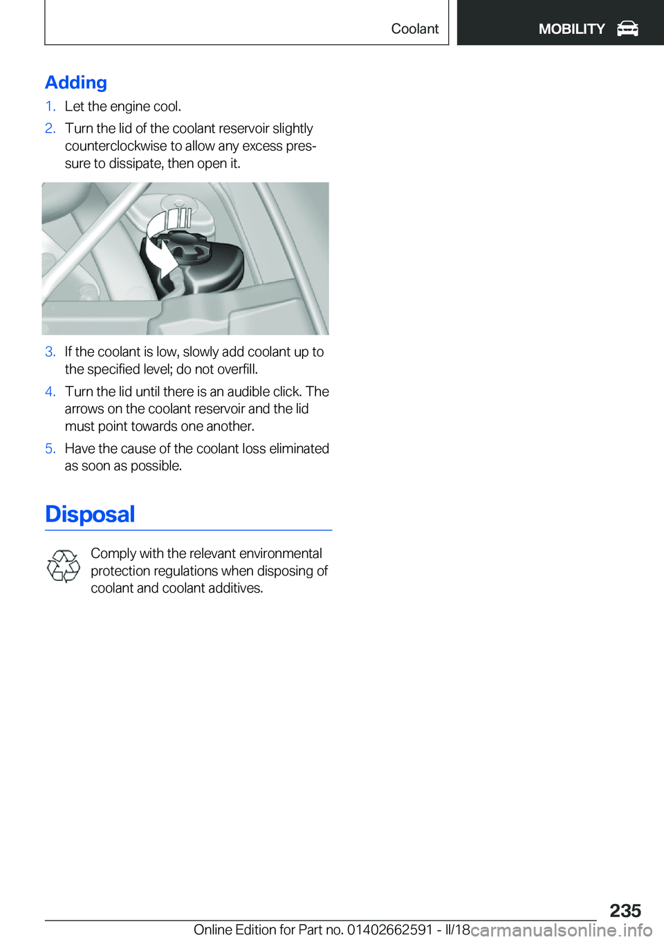 BMW M2 2018  Owners Manual �A�d�d�i�n�g�1�.�L�e�t� �t�h�e� �e�n�g�i�n�e� �c�o�o�l�.�2�.�T�u�r�n� �t�h�e� �l�i�d� �o�f� �t�h�e� �c�o�o�l�a�n�t� �r�e�s�e�r�v�o�i�r� �s�l�i�g�h�t�l�y
�c�o�u�n�t�e�r�c�l�o�c�k�w�i�s�e� �t�o� �a�l�l�