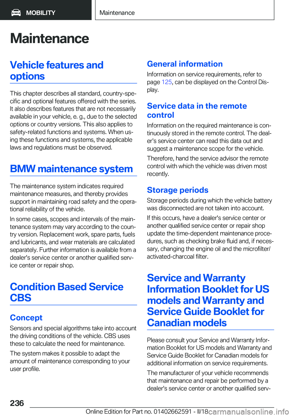 BMW M2 2018  Owners Manual �M�a�i�n�t�e�n�a�n�c�e�V�e�h�i�c�l�e��f�e�a�t�u�r�e�s��a�n�d�o�p�t�i�o�n�s
�T�h�i�s� �c�h�a�p�t�e�r� �d�e�s�c�r�i�b�e�s� �a�l�l� �s�t�a�n�d�a�r�d�,� �c�o�u�n�t�r�y�-�s�p�ej�c�i�f�i�c� �a�n�d� �o�p�