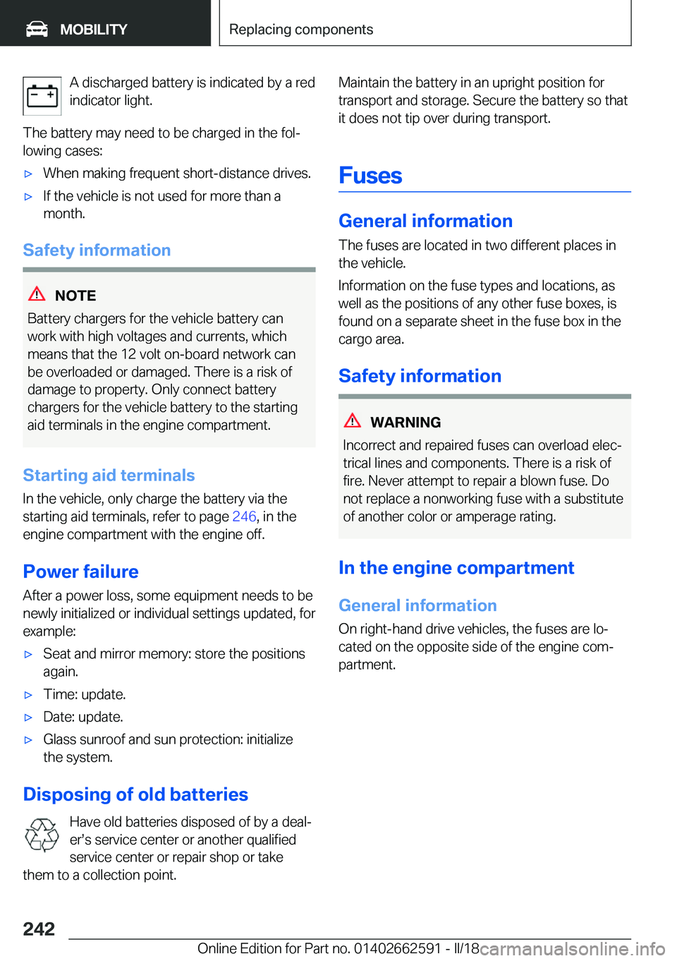 BMW M2 2018  Owners Manual �A� �d�i�s�c�h�a�r�g�e�d� �b�a�t�t�e�r�y� �i�s� �i�n�d�i�c�a�t�e�d� �b�y� �a� �r�e�d
�i�n�d�i�c�a�t�o�r� �l�i�g�h�t�.
�T�h�e� �b�a�t�t�e�r�y� �m�a�y� �n�e�e�d� �t�o� �b�e� �c�h�a�r�g�e�d� �i�n� �t�h�e