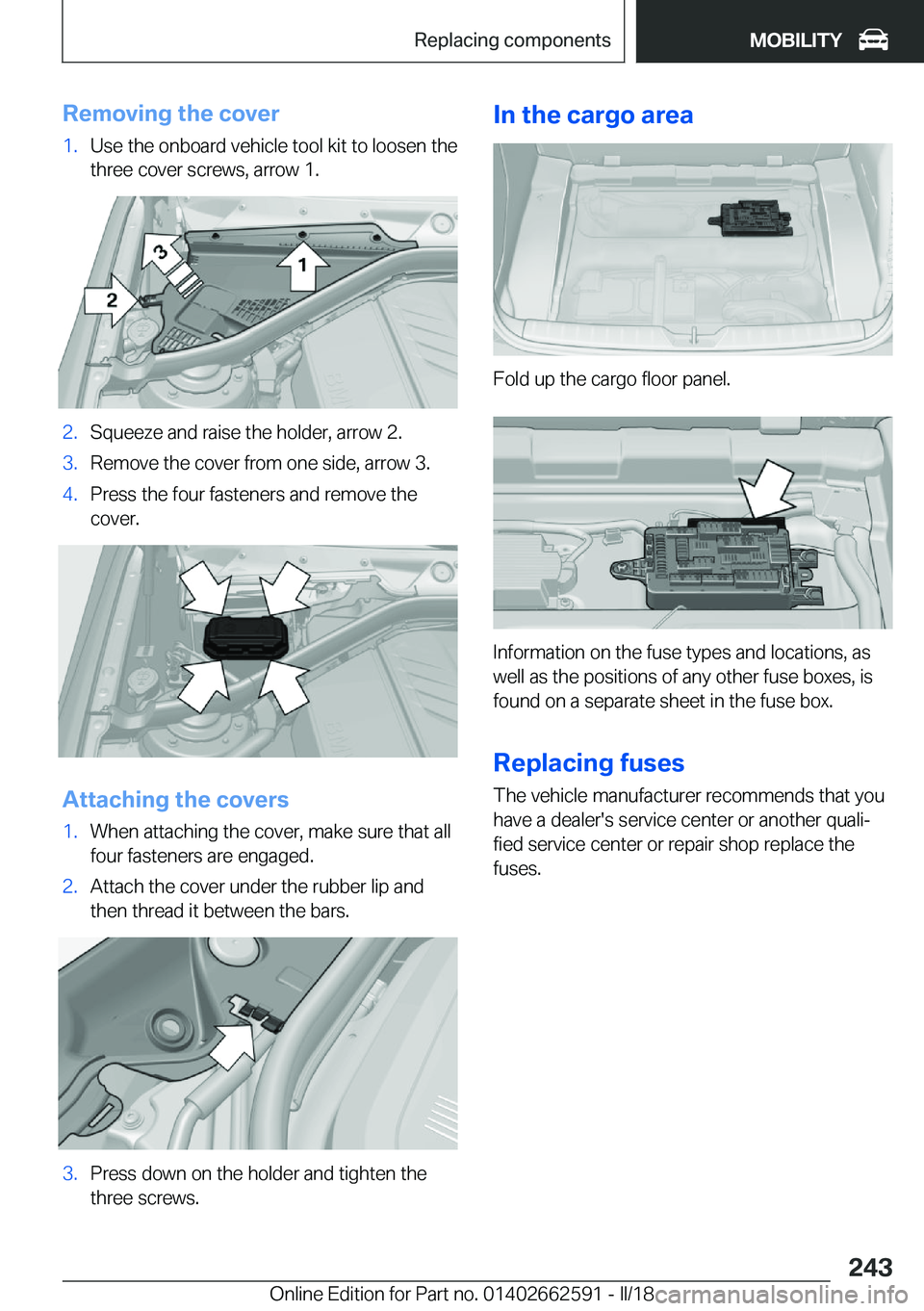 BMW M2 2018  Owners Manual �R�e�m�o�v�i�n�g��t�h�e��c�o�v�e�r�1�.�U�s�e� �t�h�e� �o�n�b�o�a�r�d� �v�e�h�i�c�l�e� �t�o�o�l� �k�i�t� �t�o� �l�o�o�s�e�n� �t�h�e
�t�h�r�e�e� �c�o�v�e�r� �s�c�r�e�w�s�,� �a�r�r�o�w� �1�.�2�.�S�q�u�
