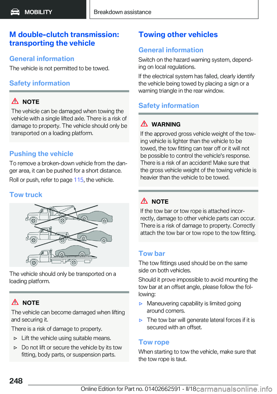 BMW M2 2018  Owners Manual �M��d�o�u�b�l�e�-�c�l�u�t�c�h��t�r�a�n�s�m�i�s�s�i�o�n�:
�t�r�a�n�s�p�o�r�t�i�n�g��t�h�e��v�e�h�i�c�l�e
�G�e�n�e�r�a�l��i�n�f�o�r�m�a�t�i�o�n
�T�h�e� �v�e�h�i�c�l�e� �i�s� �n�o�t� �p�e�r�m�i�t�t�