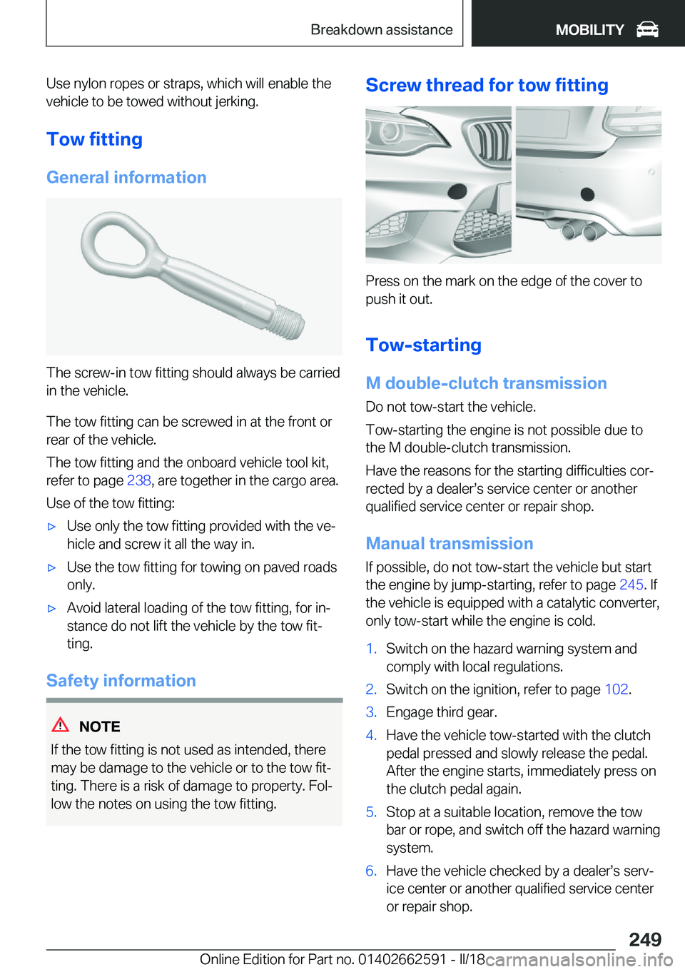 BMW M2 2018  Owners Manual �U�s�e� �n�y�l�o�n� �r�o�p�e�s� �o�r� �s�t�r�a�p�s�,� �w�h�i�c�h� �w�i�l�l� �e�n�a�b�l�e� �t�h�e
�v�e�h�i�c�l�e� �t�o� �b�e� �t�o�w�e�d� �w�i�t�h�o�u�t� �j�e�r�k�i�n�g�.
�T�o�w��f�i�t�t�i�n�g
�G�e�n�