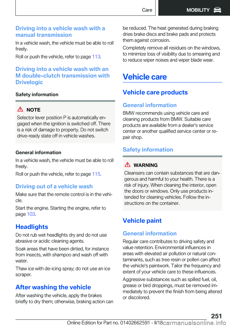 BMW M2 2018  Owners Manual �D�r�i�v�i�n�g��i�n�t�o��a��v�e�h�i�c�l�e��w�a�s�h��w�i�t�h��a
�m�a�n�u�a�l��t�r�a�n�s�m�i�s�s�i�o�n
�I�n� �a� �v�e�h�i�c�l�e� �w�a�s�h�,� �t�h�e� �v�e�h�i�c�l�e� �m�u�s�t� �b�e� �a�b�l�e� �t�o