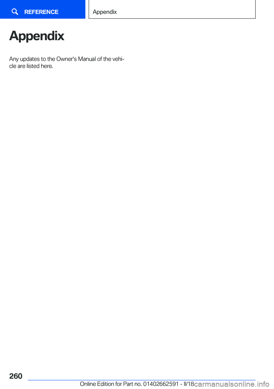 BMW M2 2018  Owners Manual �A�p�p�e�n�d�i�x�A�n�y� �u�p�d�a�t�e�s� �t�o� �t�h�e� �O�w�n�e�r�'�s� �M�a�n�u�a�l� �o�f� �t�h�e� �v�e�h�ij
�c�l�e� �a�r�e� �l�i�s�t�e�d� �h�e�r�e�.�S�e�i�t�e� �2�6�0�R�E�F�E�R�E�N�C�E�A�p�p�e�n�