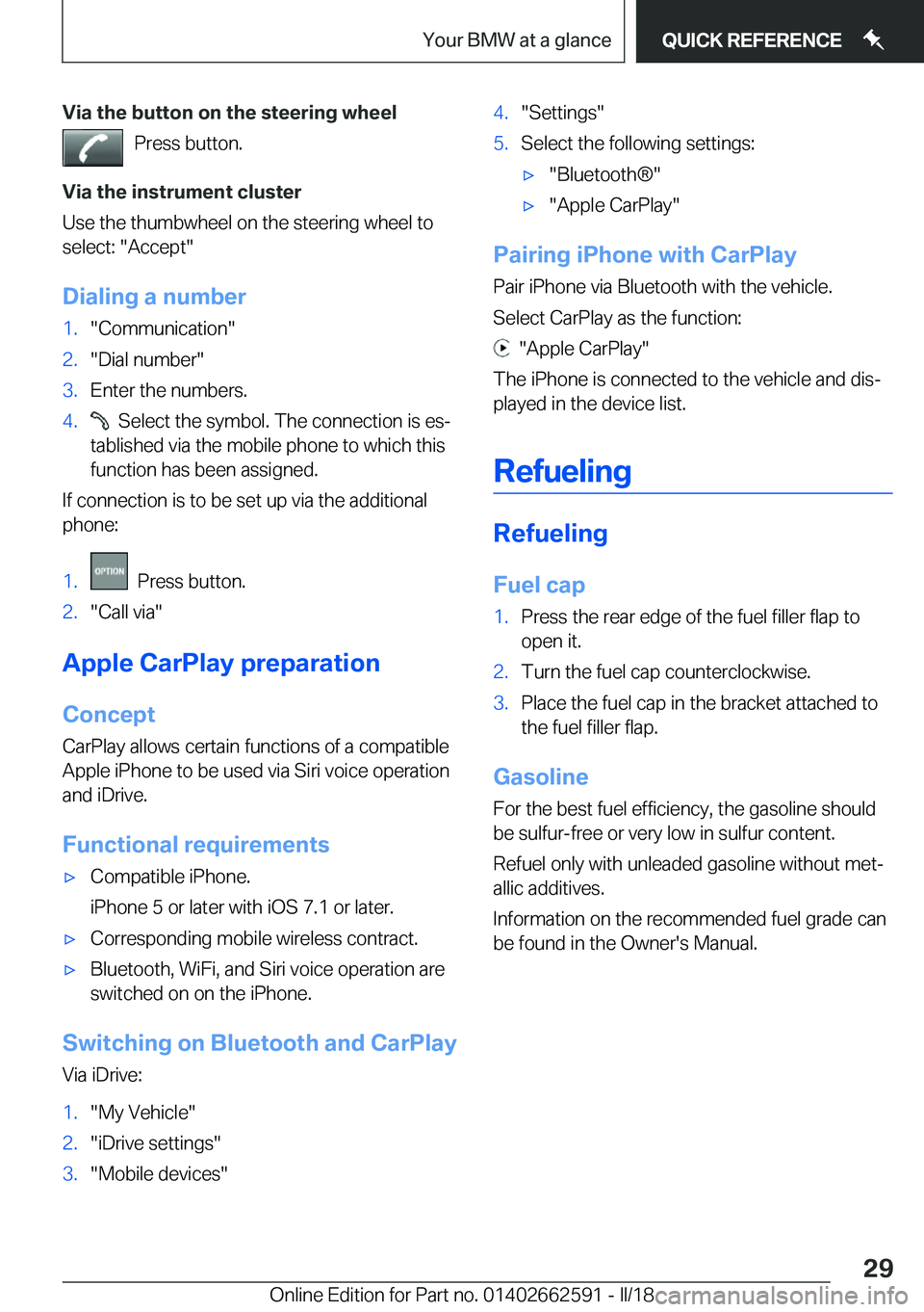 BMW M2 2018  Owners Manual �V�i�a��t�h�e��b�u�t�t�o�n��o�n��t�h�e��s�t�e�e�r�i�n�g��w�h�e�e�l�P�r�e�s�s� �b�u�t�t�o�n�.
�V�i�a��t�h�e��i�n�s�t�r�u�m�e�n�t��c�l�u�s�t�e�r
�U�s�e� �t�h�e� �t�h�u�m�b�w�h�e�e�l� �o�n� �t�h