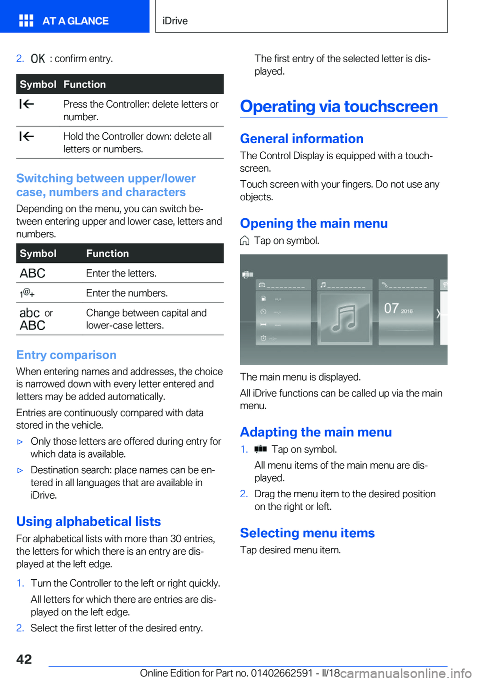 BMW M2 2018  Owners Manual �2�.� � �:� �c�o�n�f�i�r�m� �e�n�t�r�y�.�S�y�m�b�o�l�F�u�n�c�t�i�o�n� �P�r�e�s�s� �t�h�e� �C�o�n�t�r�o�l�l�e�r�:� �d�e�l�e�t�e� �l�e�t�t�e�r�s� �o�r
�n�u�m�b�e�r�.� �H�o�l�d� �t�h�e� �C�o�n�t�r�o�l�l�