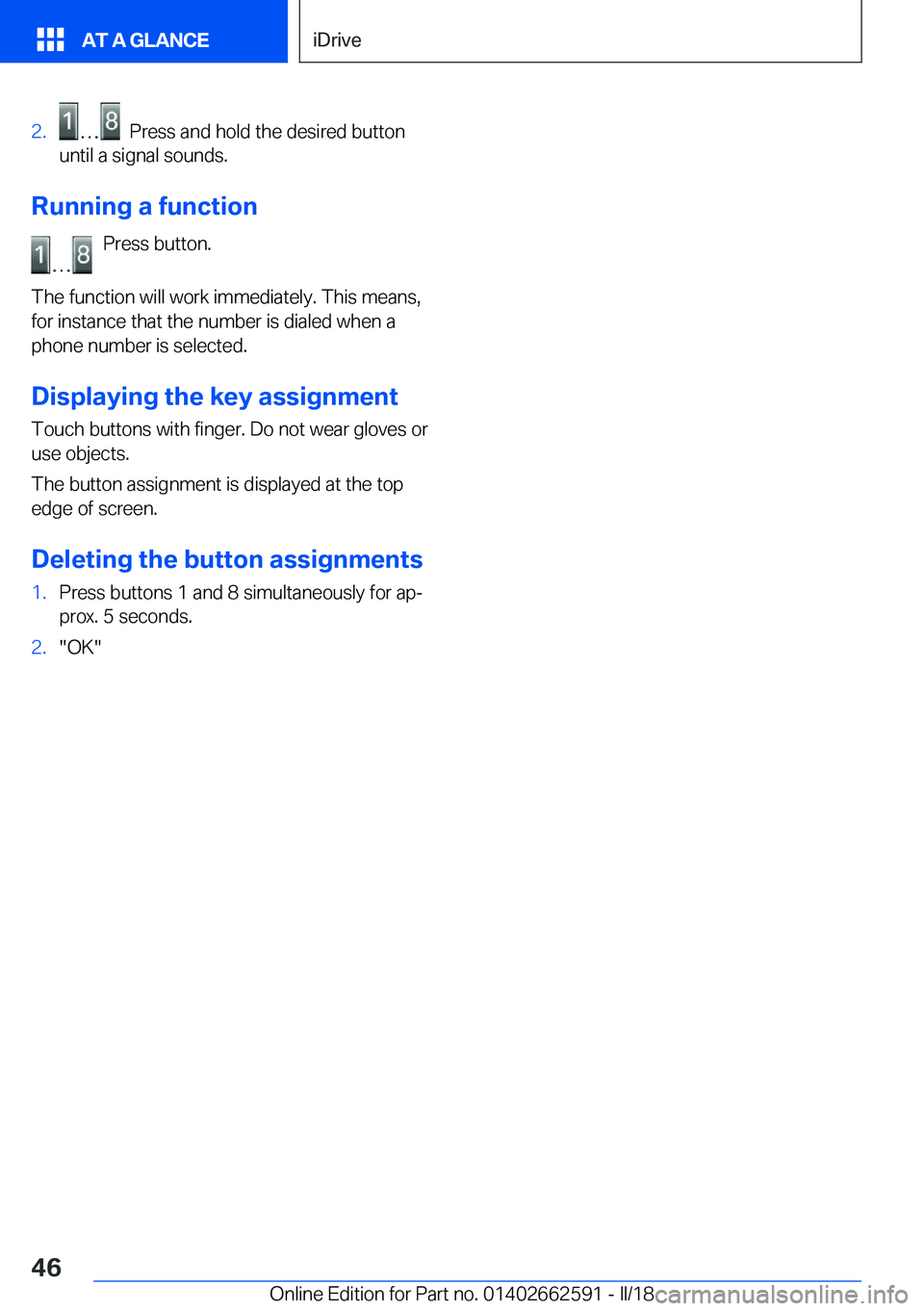 BMW M2 2018  Owners Manual �2�.� � �P�r�e�s�s� �a�n�d� �h�o�l�d� �t�h�e� �d�e�s�i�r�e�d� �b�u�t�t�o�n
�u�n�t�i�l� �a� �s�i�g�n�a�l� �s�o�u�n�d�s�.
�R�u�n�n�i�n�g��a��f�u�n�c�t�i�o�n
�P�r�e�s�s� �b�u�t�t�o�n�.
�T�h�e� �f�u�n�c