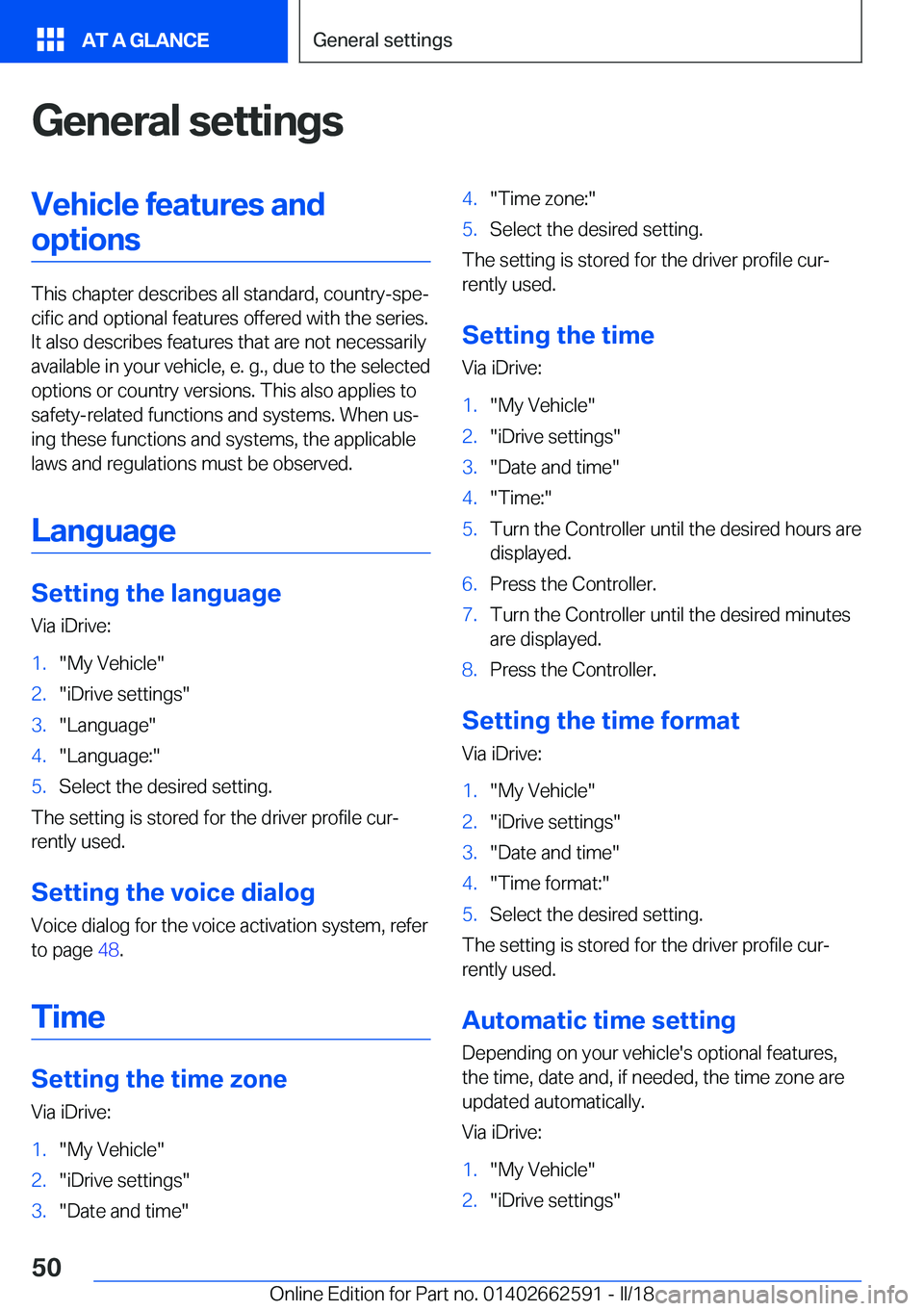 BMW M2 2018  Owners Manual �G�e�n�e�r�a�l��s�e�t�t�i�n�g�s�V�e�h�i�c�l�e��f�e�a�t�u�r�e�s��a�n�d�o�p�t�i�o�n�s
�T�h�i�s� �c�h�a�p�t�e�r� �d�e�s�c�r�i�b�e�s� �a�l�l� �s�t�a�n�d�a�r�d�,� �c�o�u�n�t�r�y�-�s�p�ej�c�i�f�i�c� �a�