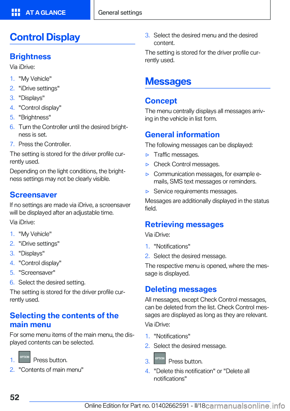 BMW M2 2018  Owners Manual �C�o�n�t�r�o�l��D�i�s�p�l�a�y
�B�r�i�g�h�t�n�e�s�s�V�i�a� �i�D�r�i�v�e�:
�1�.�"�M�y� �V�e�h�i�c�l�e�"�2�.�"�i�D�r�i�v�e� �s�e�t�t�i�n�g�s�"�3�.�"�D�i�s�p�l�a�y�s�"�4�.�"�C