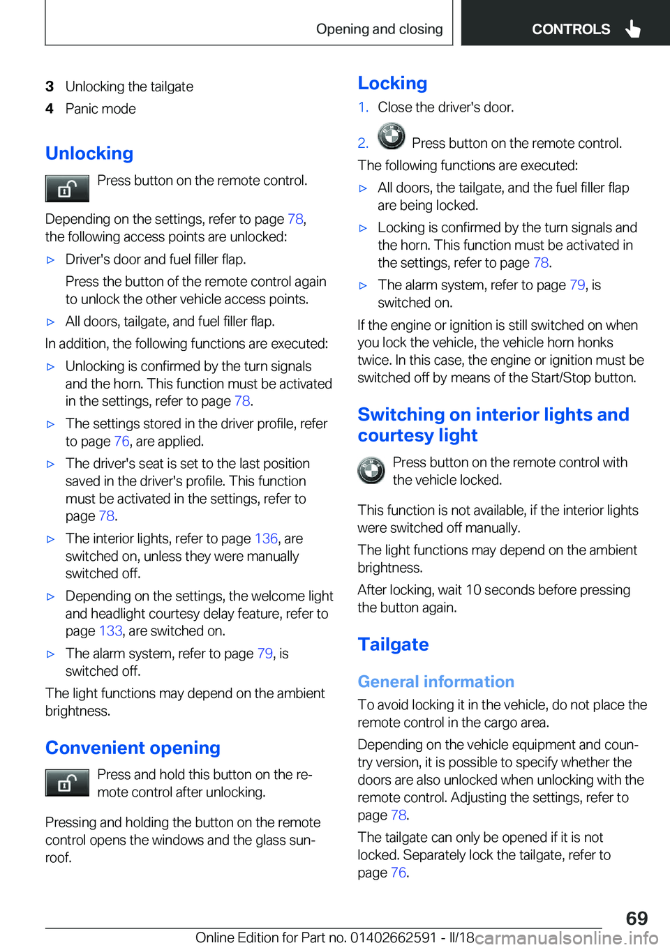 BMW M2 2018  Owners Manual �3�U�n�l�o�c�k�i�n�g� �t�h�e� �t�a�i�l�g�a�t�e�4�P�a�n�i�c� �m�o�d�e
�U�n�l�o�c�k�i�n�g�P�r�e�s�s� �b�u�t�t�o�n� �o�n� �t�h�e� �r�e�m�o�t�e� �c�o�n�t�r�o�l�.
�D�e�p�e�n�d�i�n�g� �o�n� �t�h�e� �s�e�t�t