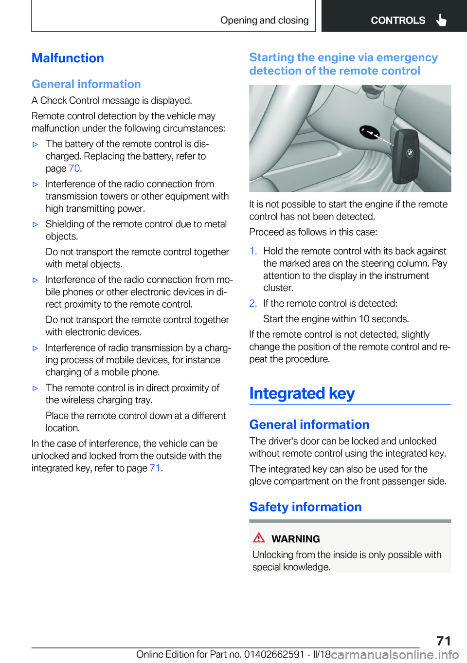 BMW M2 2018  Owners Manual �M�a�l�f�u�n�c�t�i�o�n
�G�e�n�e�r�a�l��i�n�f�o�r�m�a�t�i�o�n �A� �C�h�e�c�k� �C�o�n�t�r�o�l� �m�e�s�s�a�g�e� �i�s� �d�i�s�p�l�a�y�e�d�.
�R�e�m�o�t�e� �c�o�n�t�r�o�l� �d�e�t�e�c�t�i�o�n� �b�y� �t�h�e�