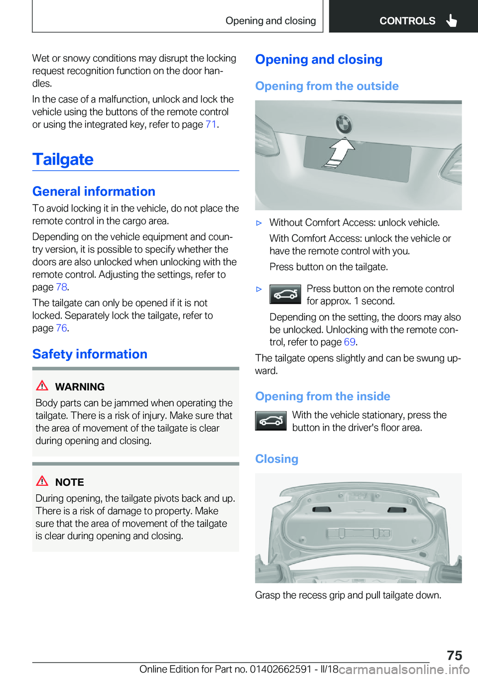 BMW M2 2018  Owners Manual �W�e�t� �o�r� �s�n�o�w�y� �c�o�n�d�i�t�i�o�n�s� �m�a�y� �d�i�s�r�u�p�t� �t�h�e� �l�o�c�k�i�n�g
�r�e�q�u�e�s�t� �r�e�c�o�g�n�i�t�i�o�n� �f�u�n�c�t�i�o�n� �o�n� �t�h�e� �d�o�o�r� �h�a�nj
�d�l�e�s�.
�I�