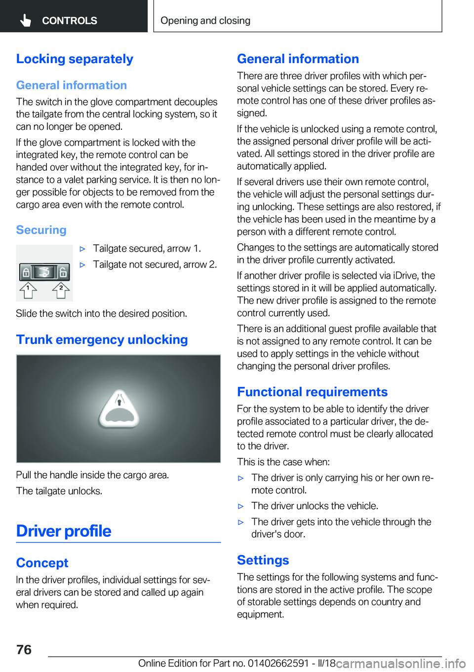 BMW M2 2018  Owners Manual �L�o�c�k�i�n�g��s�e�p�a�r�a�t�e�l�y�G�e�n�e�r�a�l��i�n�f�o�r�m�a�t�i�o�n
�T�h�e� �s�w�i�t�c�h� �i�n� �t�h�e� �g�l�o�v�e� �c�o�m�p�a�r�t�m�e�n�t� �d�e�c�o�u�p�l�e�s
�t�h�e� �t�a�i�l�g�a�t�e� �f�r�o�m