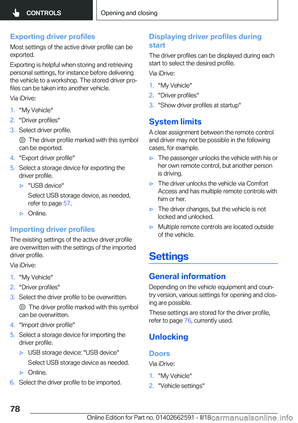 BMW M2 2018  Owners Manual �E�x�p�o�r�t�i�n�g��d�r�i�v�e�r��p�r�o�f�i�l�e�s�M�o�s�t� �s�e�t�t�i�n�g�s� �o�f� �t�h�e� �a�c�t�i�v�e� �d�r�i�v�e�r� �p�r�o�f�i�l�e� �c�a�n� �b�e
�e�x�p�o�r�t�e�d�.
�E�x�p�o�r�t�i�n�g� �i�s� �h�e�l