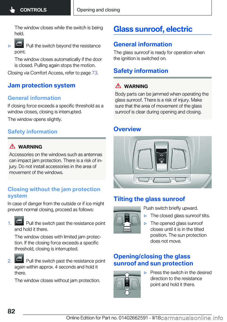 BMW M2 2018  Owners Manual �T�h�e� �w�i�n�d�o�w� �c�l�o�s�e�s� �w�h�i�l�e� �t�h�e� �s�w�i�t�c�h� �i�s� �b�e�i�n�g
�h�e�l�d�.'x� � �P�u�l�l� �t�h�e� �s�w�i�t�c�h� �b�e�y�o�n�d� �t�h�e� �r�e�s�i�s�t�a�n�c�e
�p�o�i�n�t�.
�T�h�